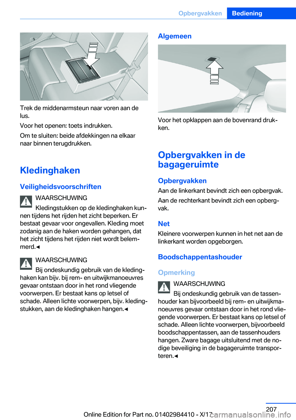 BMW 4 SERIES COUPE 2018  Instructieboekjes (in Dutch) �T�r�e�k� �d�e� �m�i�d�d�e�n�a�r�m�s�t�e�u�n� �n�a�a�r� �v�o�r�e�n� �a�a�n� �d�e�l�u�s�.
�V�o�o�r� �h�e�t� �o�p�e�n�e�n�:� �t�o�e�t�s� �i�n�d�r�u�k�k�e�n�.
�O�m� �t�e� �s�l�u�i�t�e�n�:� �b�e�i�d�e� �a
