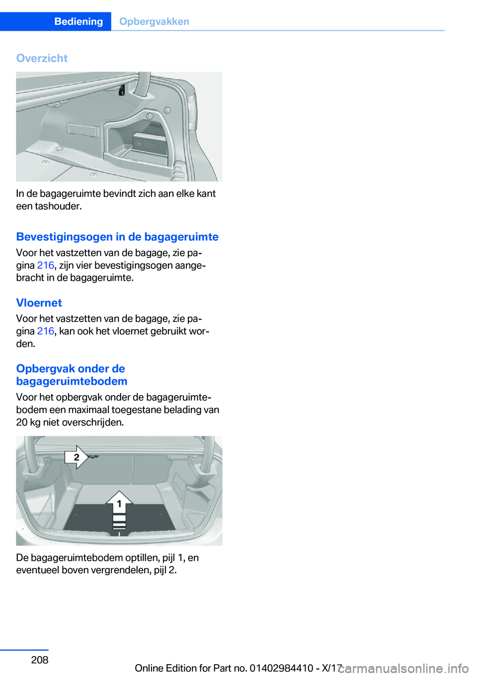 BMW 4 SERIES COUPE 2018  Instructieboekjes (in Dutch) �O�v�e�r�z�i�c�h�t
�I�n� �d�e� �b�a�g�a�g�e�r�u�i�m�t�e� �b�e�v�i�n�d�t� �z�i�c�h� �a�a�n� �e�l�k�e� �k�a�n�t�e�e�n� �t�a�s�h�o�u�d�e�r�.
�B�e�v�e�s�t�i�g�i�n�g�s�o�g�e�n��i�n��d�e��b�a�g�a�g�e�r�u