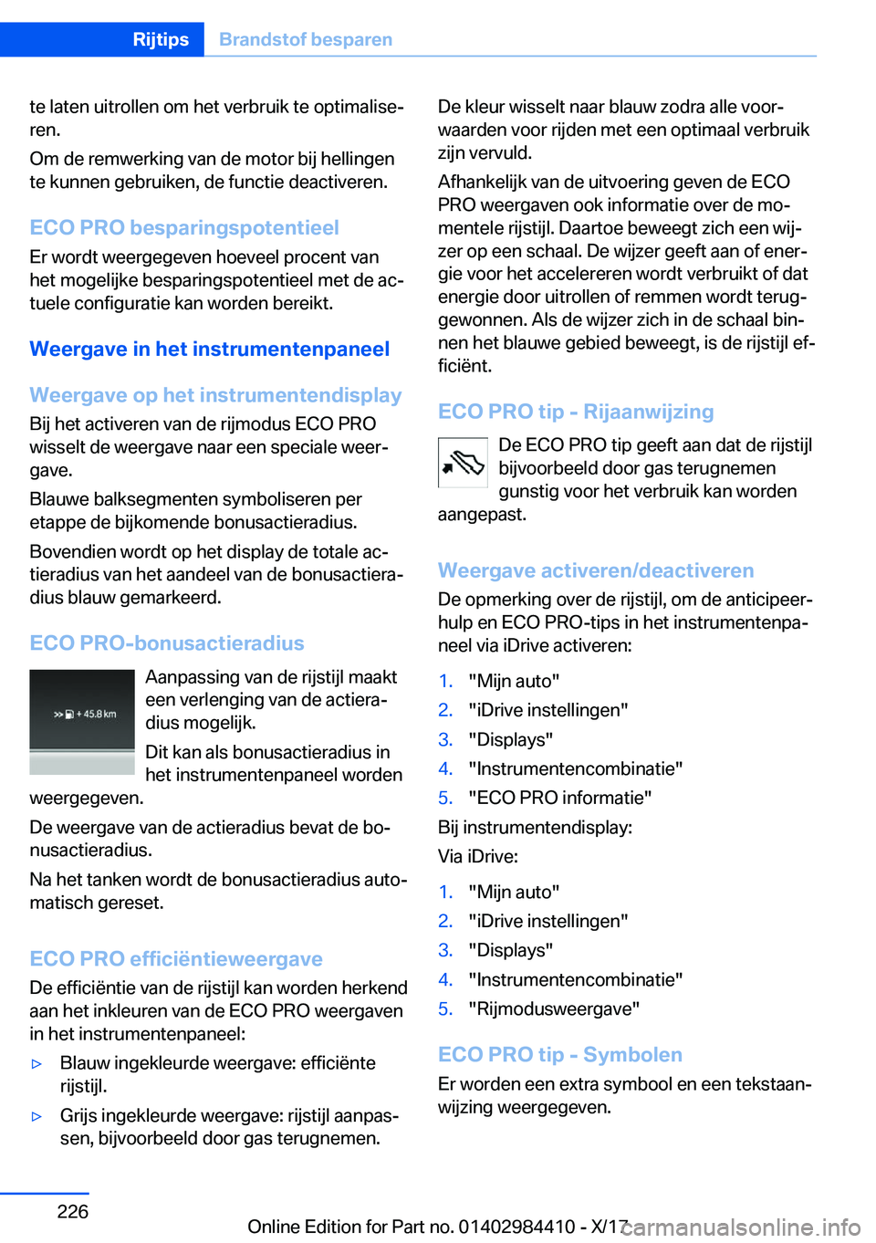BMW 4 SERIES COUPE 2018  Instructieboekjes (in Dutch) �t�e� �l�a�t�e�n� �u�i�t�r�o�l�l�e�n� �o�m� �h�e�t� �v�e�r�b�r�u�i�k� �t�e� �o�p�t�i�m�a�l�i�s�ej
�r�e�n�.
�O�m� �d�e� �r�e�m�w�e�r�k�i�n�g� �v�a�n� �d�e� �m�o�t�o�r� �b�i�j� �h�e�l�l�i�n�g�e�n �t�e�
