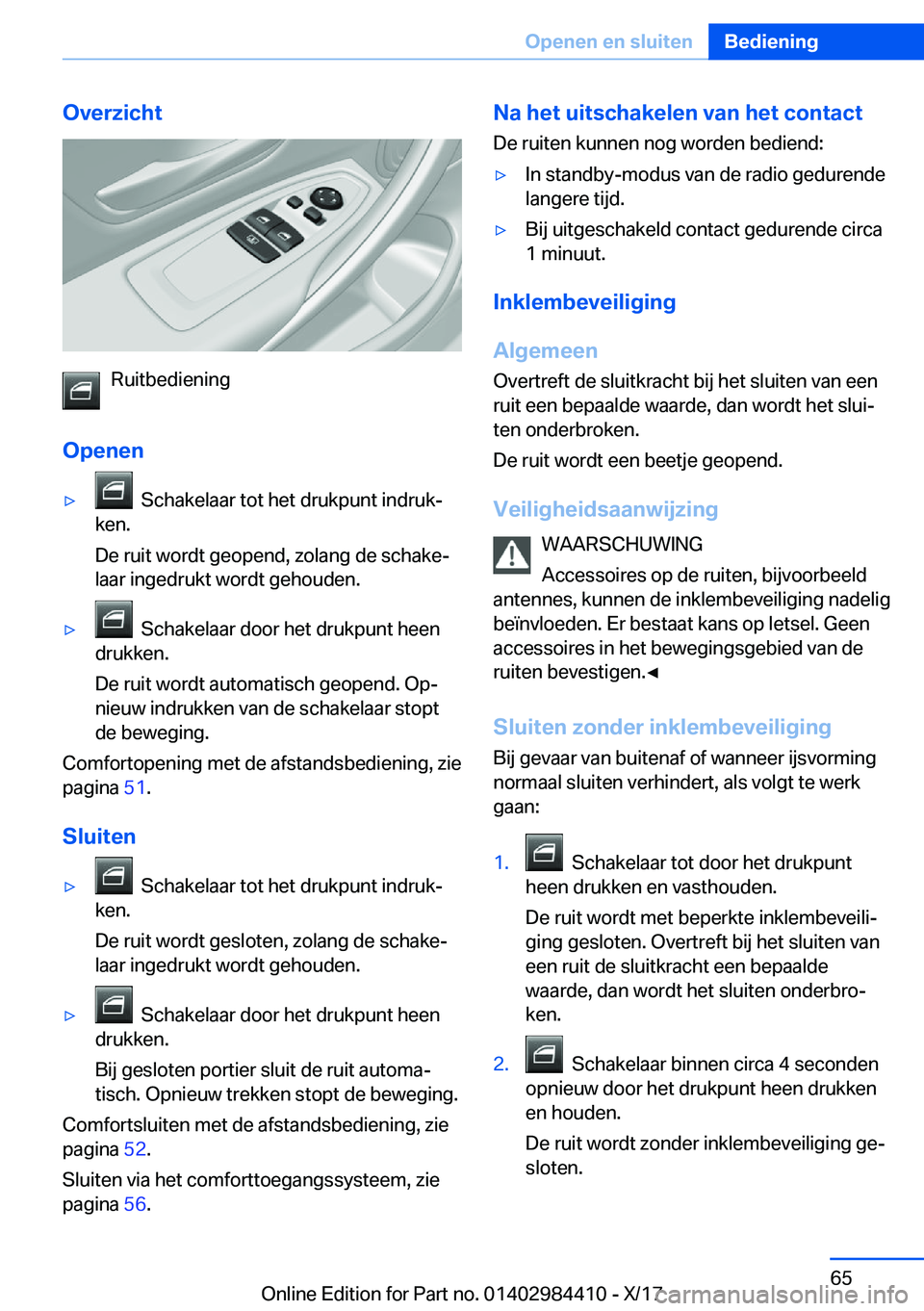 BMW 4 SERIES COUPE 2018  Instructieboekjes (in Dutch) �O�v�e�r�z�i�c�h�t
�R�u�i�t�b�e�d�i�e�n�i�n�g
�O�p�e�n�e�n
'y� � �S�c�h�a�k�e�l�a�a�r� �t�o�t� �h�e�t� �d�r�u�k�p�u�n�t� �i�n�d�r�u�kj
�k�e�n�.
�D�e� �r�u�i�t� �w�o�r�d�t� �g�e�o�p�e�n�d�,� �z�o�