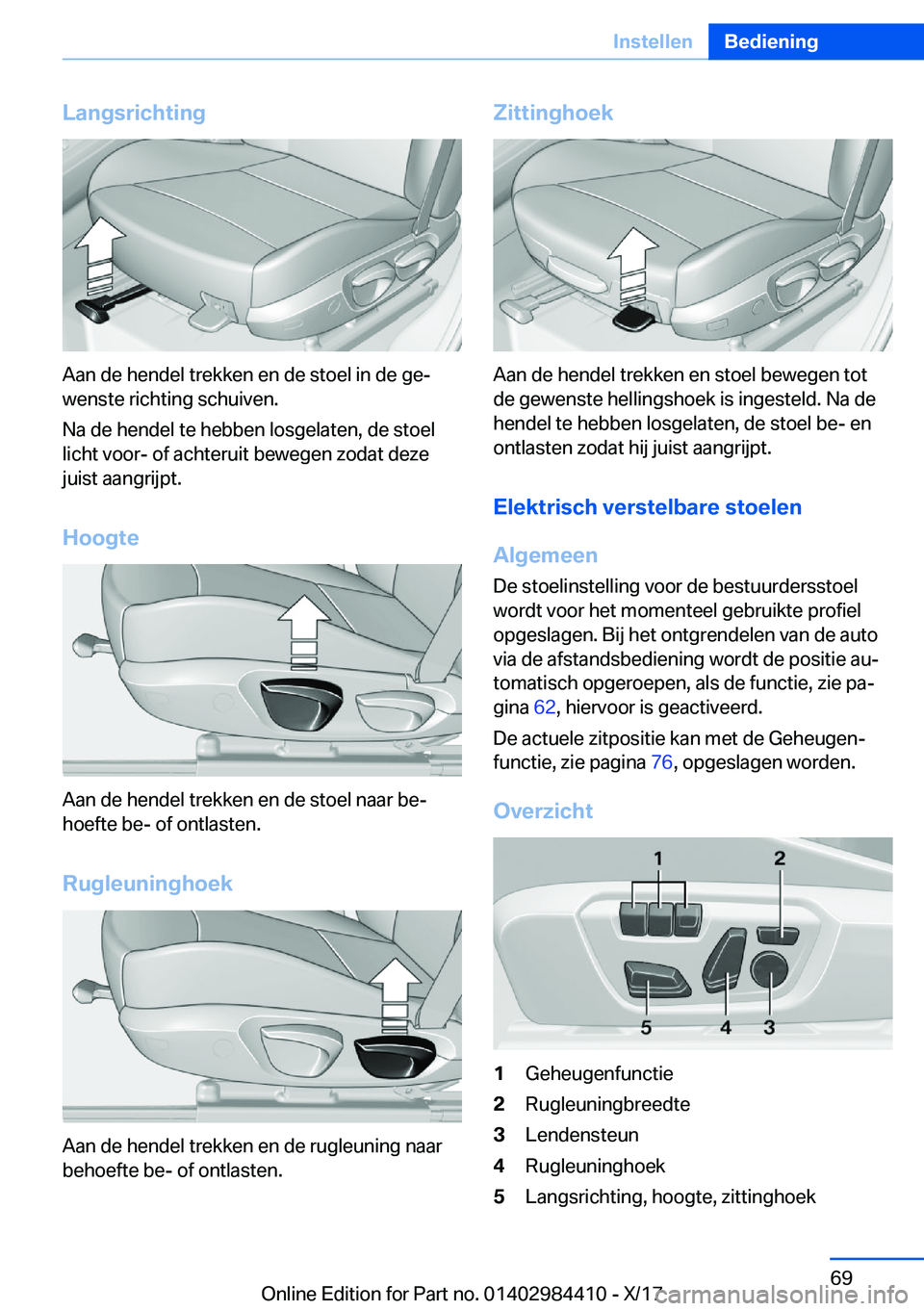 BMW 4 SERIES COUPE 2018  Instructieboekjes (in Dutch) �L�a�n�g�s�r�i�c�h�t�i�n�g
�A�a�n� �d�e� �h�e�n�d�e�l� �t�r�e�k�k�e�n� �e�n� �d�e� �s�t�o�e�l� �i�n� �d�e� �g�ej
�w�e�n�s�t�e� �r�i�c�h�t�i�n�g� �s�c�h�u�i�v�e�n�.
�N�a� �d�e� �h�e�n�d�e�l� �t�e� �h�