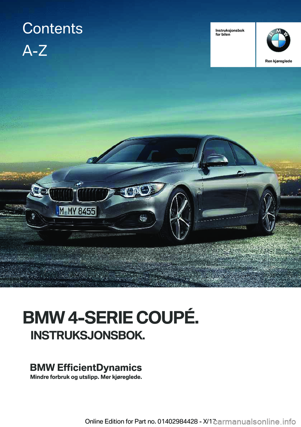 BMW 4 SERIES COUPE 2018  InstruksjonsbØker (in Norwegian) �I�n�s�t�r�u�k�s�j�o�n�s�b�o�k
�f�o�r��b�i�l�e�n
�R�e�n��k�j�