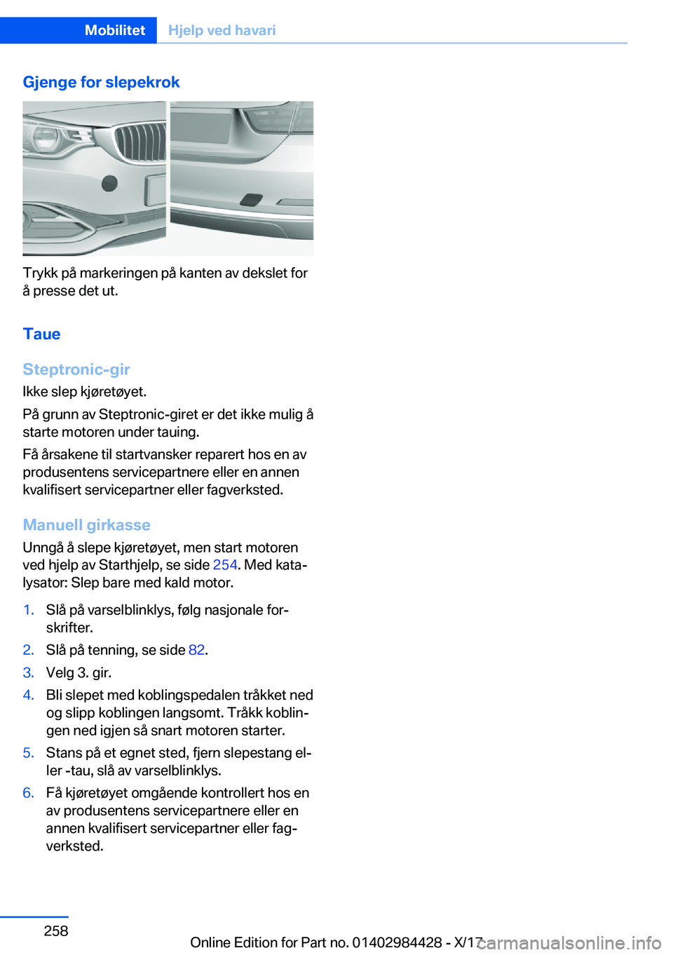 BMW 4 SERIES COUPE 2018  InstruksjonsbØker (in Norwegian) �G�j�e�n�g�e��f�o�r��s�l�e�p�e�k�r�o�k
�T�r�y�k�k� �p�å� �m�a�r�k�e�r�i�n�g�e�n� �p�å� �k�a�n�t�e�n� �a�v� �d�e�k�s�l�e�t� �f�o�r�å� �p�r�e�s�s�e� �d�e�t� �u�t�.
�T�a�u�e
�S�t�e�p�t�r�o�n�i�c�-�g
