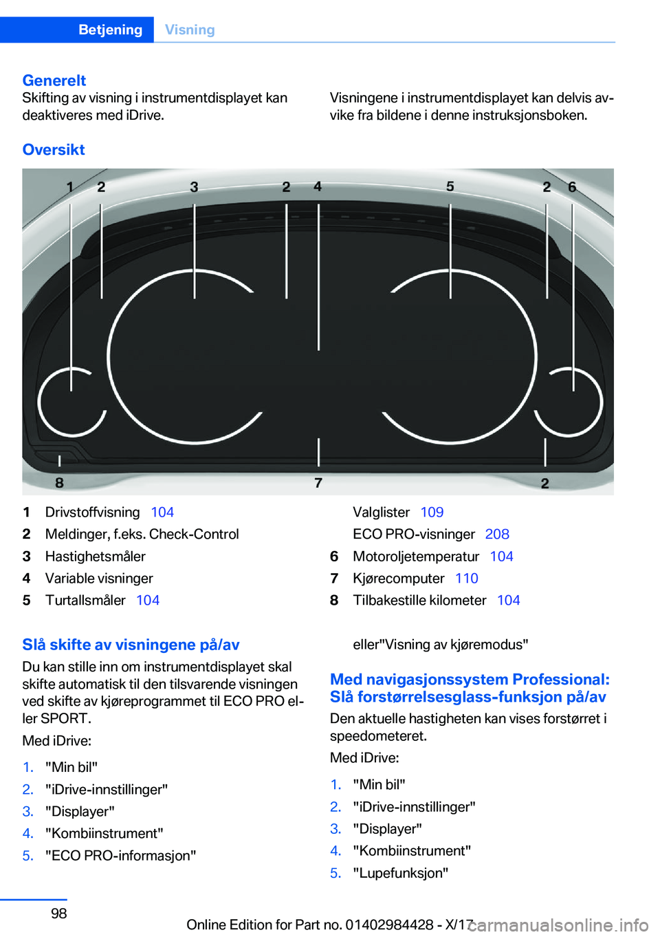 BMW 4 SERIES COUPE 2018  InstruksjonsbØker (in Norwegian) �G�e�n�e�r�e�l�t�S�k�i�f�t�i�n�g� �a�v� �v�i�s�n�i�n�g� �i� �i�n�s�t�r�u�m�e�n�t�d�i�s�p�l�a�y�e�t� �k�a�n�d�e�a�k�t�i�v�e�r�e�s� �m�e�d� �i�D�r�i�v�e�.�V�i�s�n�i�n�g�e�n�e� �i� �i�n�s�t�r�u�m�e�n�t�d