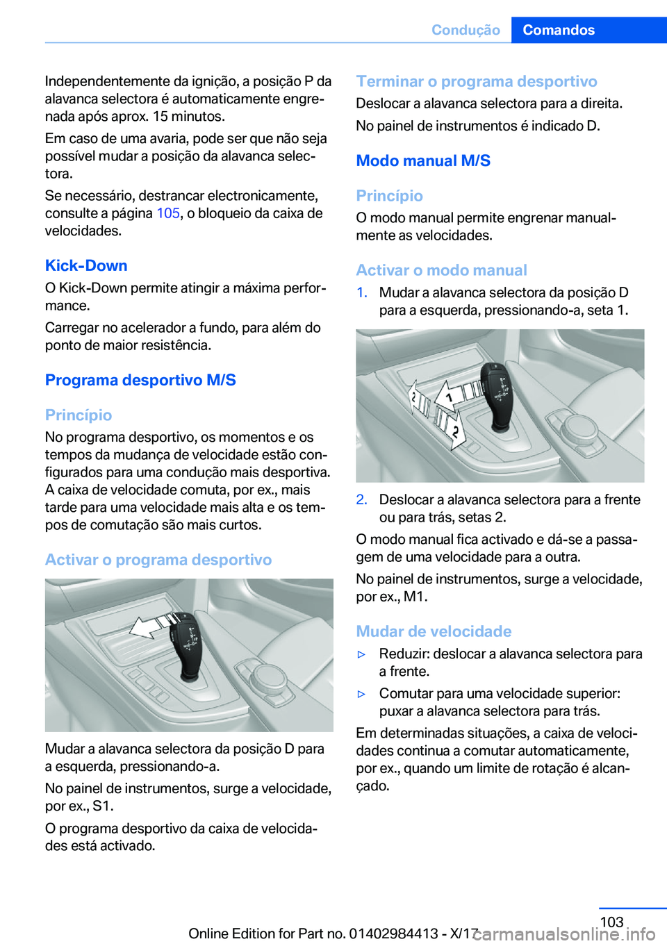 BMW 4 SERIES COUPE 2018  Manual do condutor (in Portuguese) �I�n�d�e�p�e�n�d�e�n�t�e�m�e�n�t�e� �d�a� �i�g�n�i�