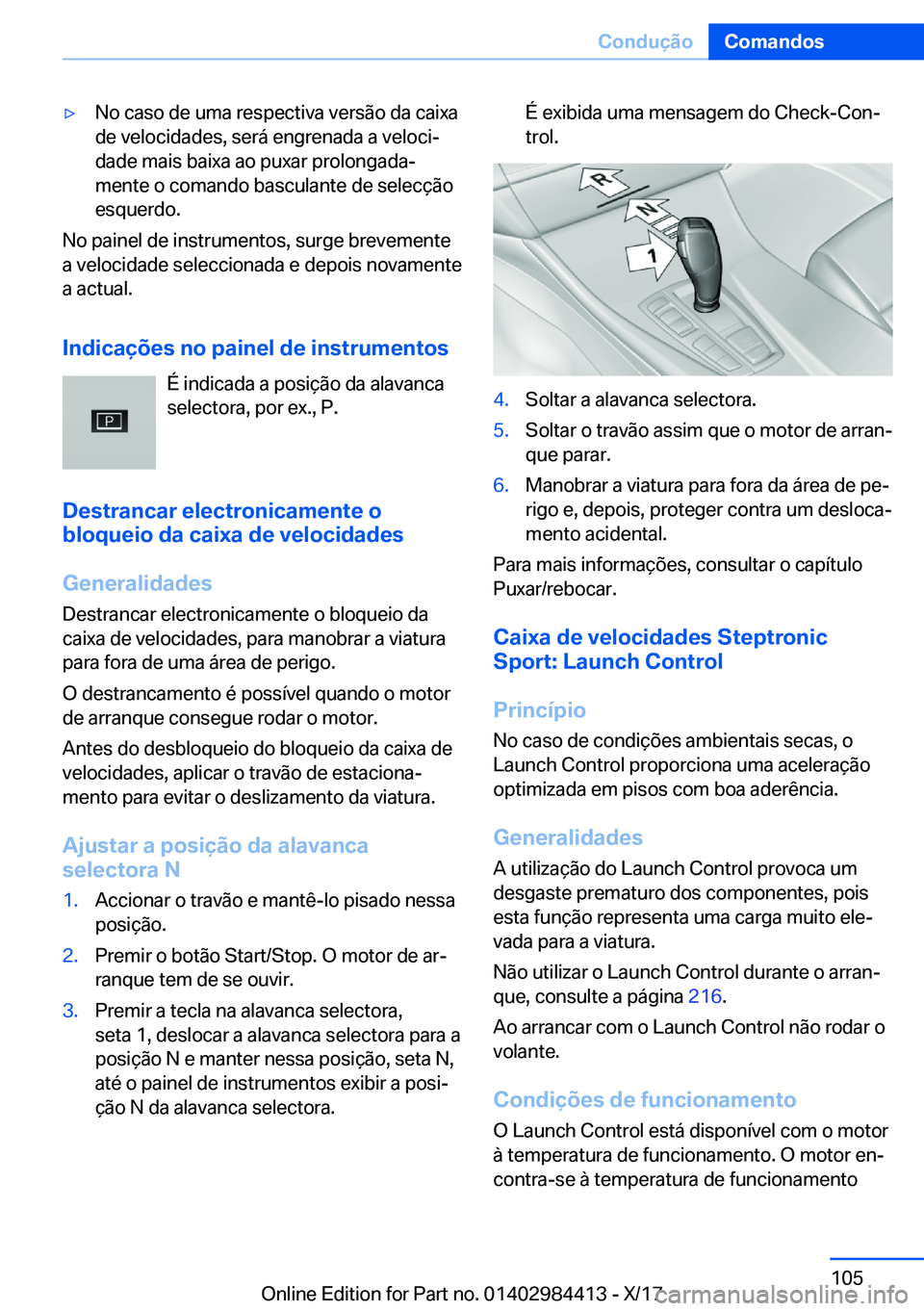 BMW 4 SERIES COUPE 2018  Manual do condutor (in Portuguese) y�N�o� �c�a�s�o� �d�e� �u�m�a� �r�e�s�p�e�c�t�i�v�a� �v�e�r�s�ã�o� �d�a� �c�a�i�x�a
�d�e� �v�e�l�o�c�i�d�a�d�e�s�,� �s�e�r�á� �e�n�g�r�e�n�a�d�a� �a� �v�e�l�o�c�iª �d�a�d�e� �m�a�i�s� �b�a�i�x�a�