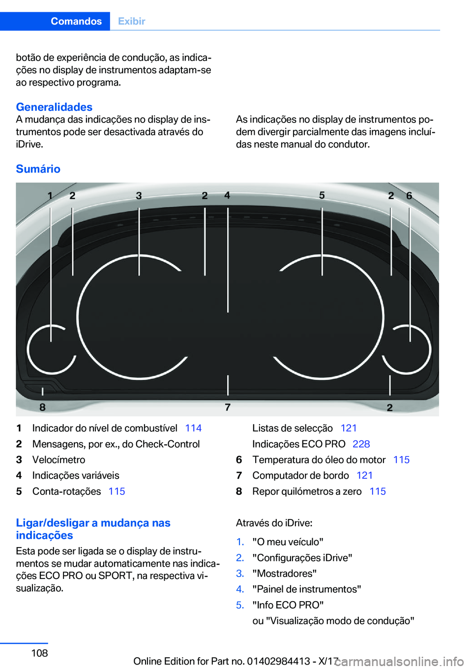 BMW 4 SERIES COUPE 2018  Manual do condutor (in Portuguese) �b�o�t�ã�o� �d�e� �e�x�p�e�r�i�ê�n�c�i�a� �d�e� �c�o�n�d�u�