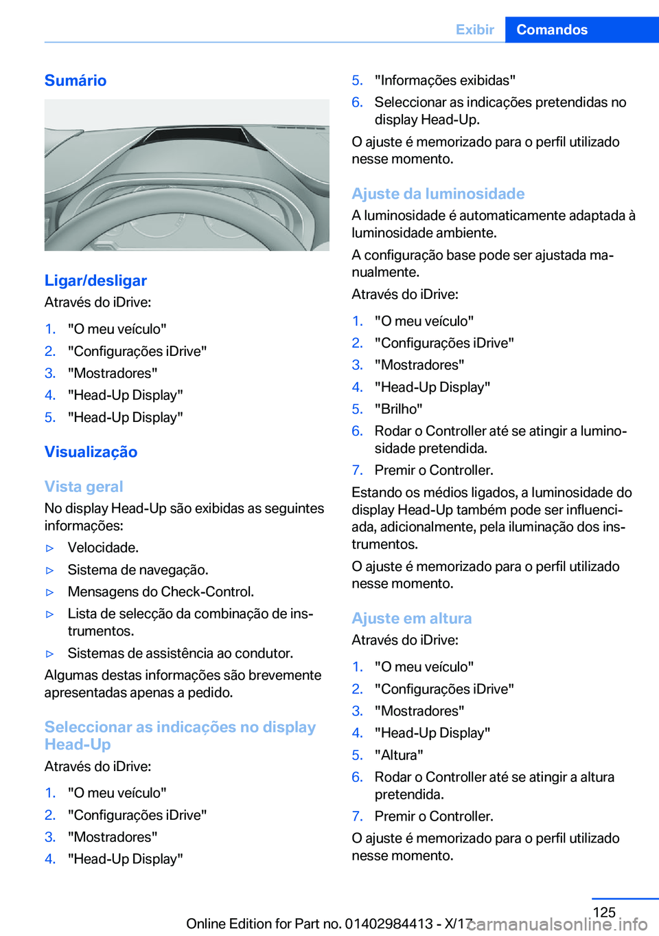 BMW 4 SERIES COUPE 2018  Manual do condutor (in Portuguese) �S�u�m�á�r�i�o
�L�i�g�a�r�/�d�e�s�l�i�g�a�r
�A�t�r�a�v�é�s� �d�o� �i�D�r�i�v�e�:
�1�.�"�O� �m�e�u� �v�e�