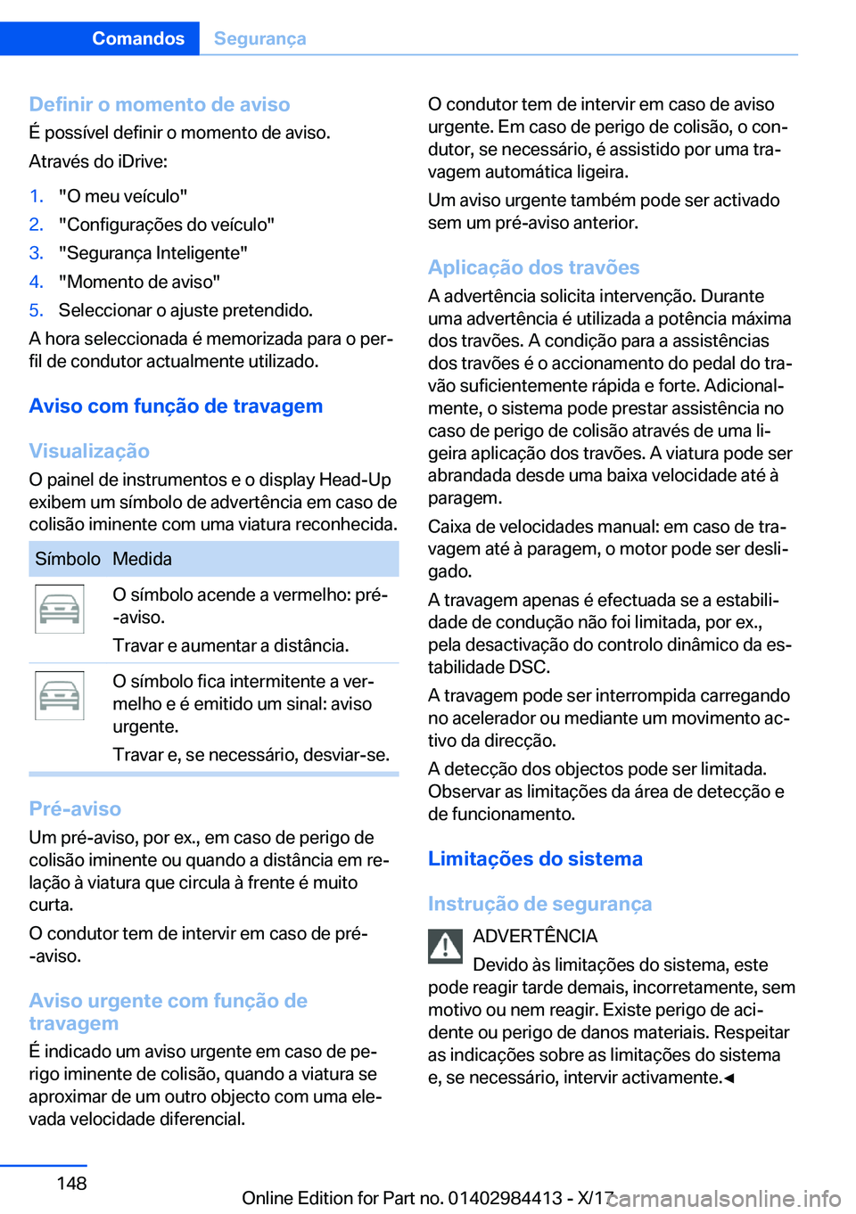 BMW 4 SERIES COUPE 2018  Manual do condutor (in Portuguese) �D�e�f�i�n�i�r��o��m�o�m�e�n�t�o��d�e��a�v�i�s�o
�É� �p�o�s�s�