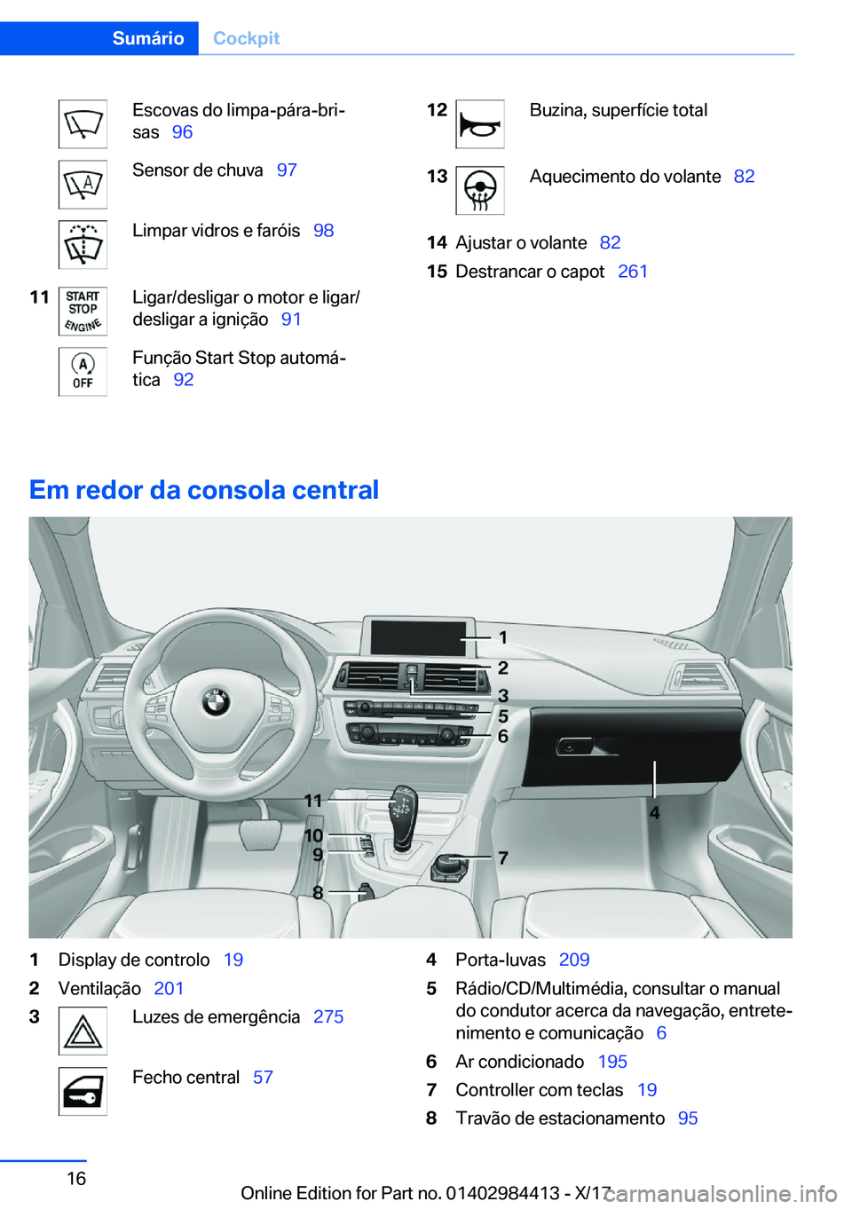 BMW 4 SERIES COUPE 2018  Manual do condutor (in Portuguese) �E�s�c�o�v�a�s� �d�o� �l�i�m�p�a�-�p�á�r�a�-�b�r�iª
�s�a�s\_ �9�6�S�e�n�s�o�r� �d�e� �c�h�u�v�a\_ �9�7�L�i�m�p�a�r� �v�i�d�r�o�s� �e� �f�a�r�ó�i�s\_ �9�8�1�1�L�i�g�a�r�/�d�e�s�l�i�g�a�r� �o�