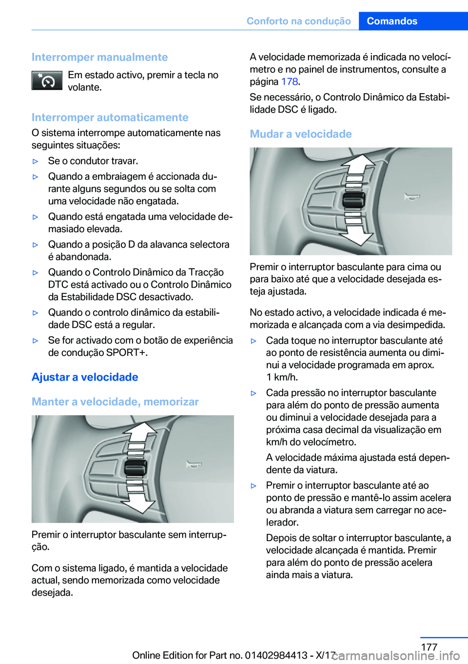 BMW 4 SERIES COUPE 2018  Manual do condutor (in Portuguese) �I�n�t�e�r�r�o�m�p�e�r��m�a�n�u�a�l�m�e�n�t�e�E�m� �e�s�t�a�d�o� �a�c�t�i�v�o�,� �p�r�e�m�i�r� �a� �t�e�c�l�a� �n�o�v�o�l�a�n�t�e�.
�I�n�t�e�r�r�o�m�p�e�r��a�u�t�o�m�a�t�i�c�a�m�e�n�t�e �O� �s�i�s�t