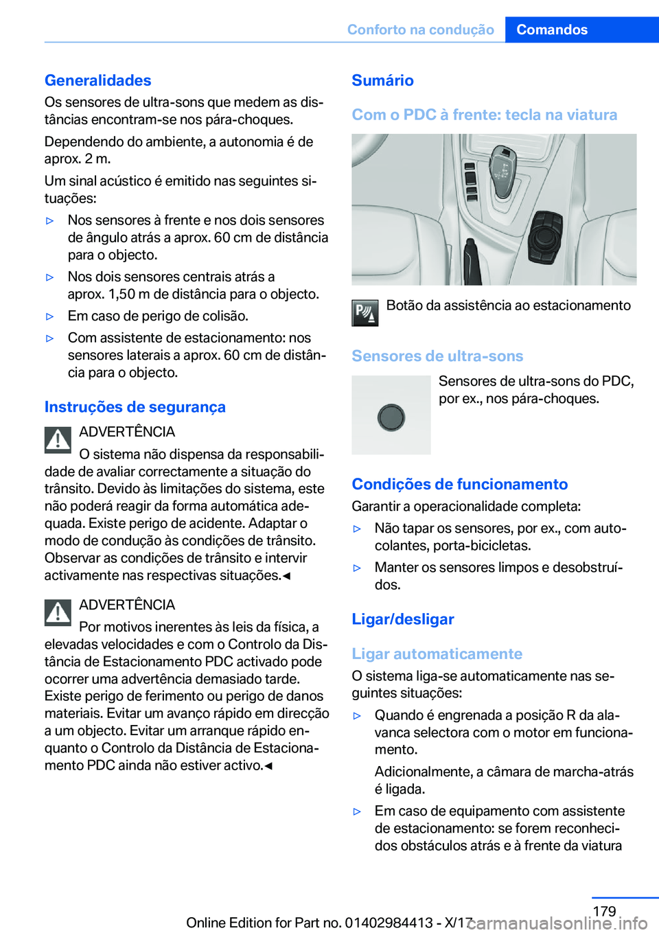 BMW 4 SERIES COUPE 2018  Manual do condutor (in Portuguese) �G�e�n�e�r�a�l�i�d�a�d�e�s
�O�s� �s�e�n�s�o�r�e�s� �d�e� �u�l�t�r�a�-�s�o�n�s� �q�u�e� �m�e�d�e�m� �a�s� �d�i�sª �t�â�n�c�i�a�s� �e�n�c�o�n�t�r�a�m�-�s�e� �n�o�s� �p�á�r�a�-�c�h�o�q�u�e�s�.
�D�e�p