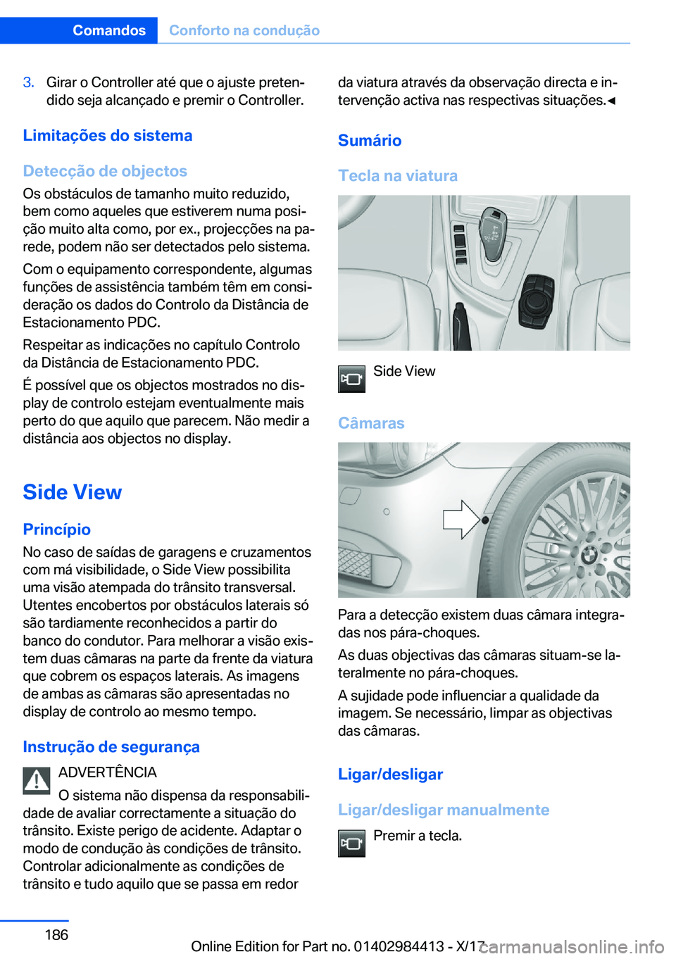 BMW 4 SERIES COUPE 2018  Manual do condutor (in Portuguese) �3�.�G�i�r�a�r� �o� �C�o�n�t�r�o�l�l�e�r� �a�t�é� �q�u�e� �o� �a�j�u�s�t�e� �p�r�e�t�e�nª
�d�i�d�o� �s�e�j�a� �a�l�c�a�n�