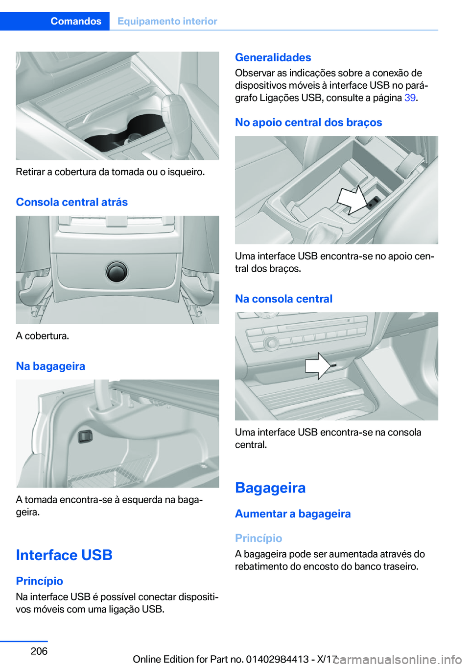 BMW 4 SERIES COUPE 2018  Manual do condutor (in Portuguese) �R�e�t�i�r�a�r� �a� �c�o�b�e�r�t�u�r�a� �d�a� �t�o�m�a�d�a� �o�u� �o� �i�s�q�u�e�i�r�o�.�C�o�n�s�o�l�a��c�e�n�t�r�a�l��a�t�r�á�s
�A� �c�o�b�e�r�t�u�r�a�.�N�a��b�a�g�a�g�e�i�r�a
�A� �t�o�m�a�d�a� �