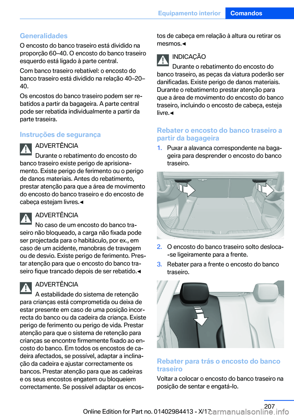 BMW 4 SERIES COUPE 2018  Manual do condutor (in Portuguese) �G�e�n�e�r�a�l�i�d�a�d�e�s
�O� �e�n�c�o�s�t�o� �d�o� �b�a�n�c�o� �t�r�a�s�e�i�r�o� �e�s�t�á� �d�i�v�i�d�i�d�o� �n�a �p�r�o�p�o�r�