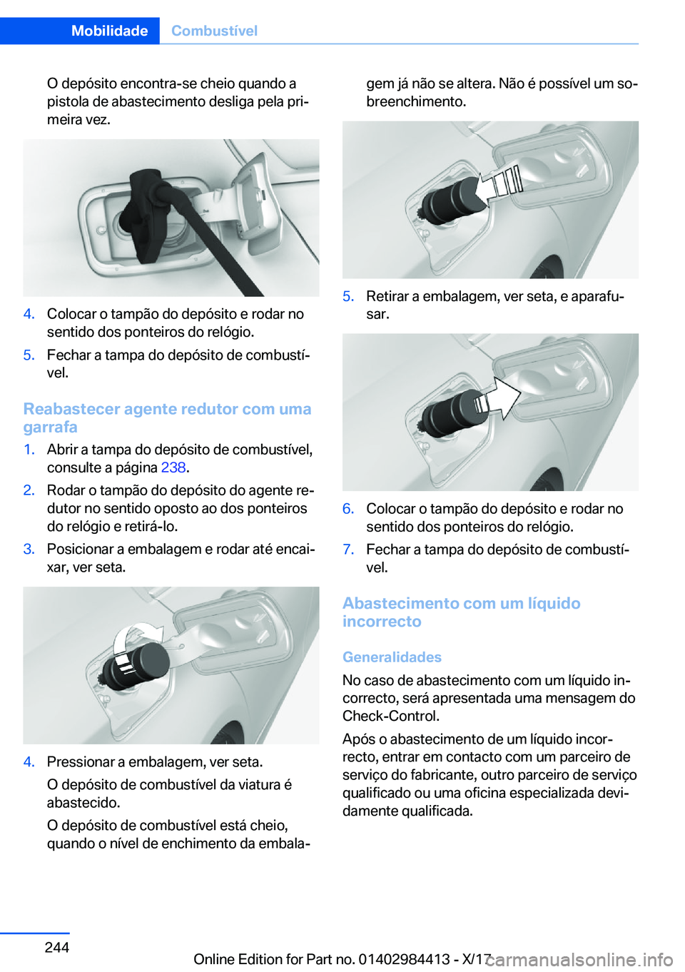 BMW 4 SERIES COUPE 2018  Manual do condutor (in Portuguese) �O� �d�e�p�ó�s�i�t�o� �e�n�c�o�n�t�r�a�-�s�e� �c�h�e�i�o� �q�u�a�n�d�o� �a�p�i�s�t�o�l�a� �d�e� �a�b�a�s�t�e�c�i�m�e�n�t�o� �d�e�s�l�i�g�a� �p�e�l�a� �p�r�iª
�m�e�i�r�a� �v�e�z�.�4�.�C�o�l�o�c�a�r�