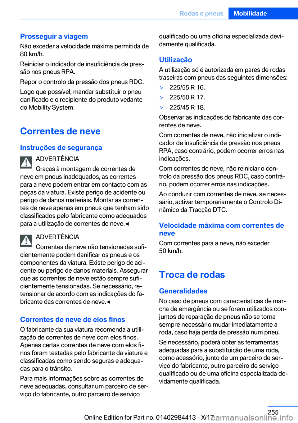 BMW 4 SERIES COUPE 2018  Manual do condutor (in Portuguese) �P�r�o�s�s�e�g�u�i�r��a��v�i�a�g�e�m�N�ã�o� �e�x�c�e�d�e�r� �a� �v�e�l�o�c�i�d�a�d�e� �m�á�x�i�m�a� �p�e�r�m�i�t�i�d�a� �d�e
�8�0� �k�m�/�h�.
�R�e�i�n�i�c�i�a�r� �o� �i�n�d�i�c�a�d�o�r� �d�e� �i�n