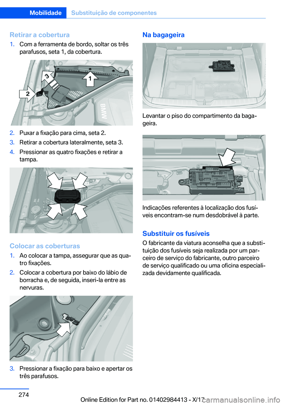 BMW 4 SERIES COUPE 2018  Manual do condutor (in Portuguese) �R�e�t�i�r�a�r��a��c�o�b�e�r�t�u�r�a�1�.�C�o�m� �a� �f�e�r�r�a�m�e�n�t�a� �d�e� �b�o�r�d�o�,� �s�o�l�t�a�r� �o�s� �t�r�ê�s
�p�a�r�a�f�u�s�o�s�,� �s�e�t�a� �1�,� �d�a� �c�o�b�e�r�t�u�r�a�.�2�.�P�u�x