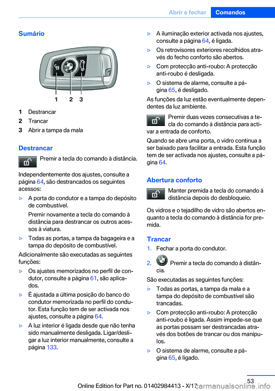 BMW 4 SERIES COUPE 2018  Manual do condutor (in Portuguese) �S�u�m�á�r�i�o�1�D�e�s�t�r�a�n�c�a�r�2�T�r�a�n�c�a�r�3�A�b�r�i�r� �a� �t�a�m�p�a� �d�a� �m�a�l�a
�D�e�s�t�r�a�n�c�a�r�P�r�e�m�i�r� �a� �t�e�c�l�a� �d�o� �c�o�m�a�n�d�o� �à� �d�i�s�t�â�n�c�i�a�.
�I�