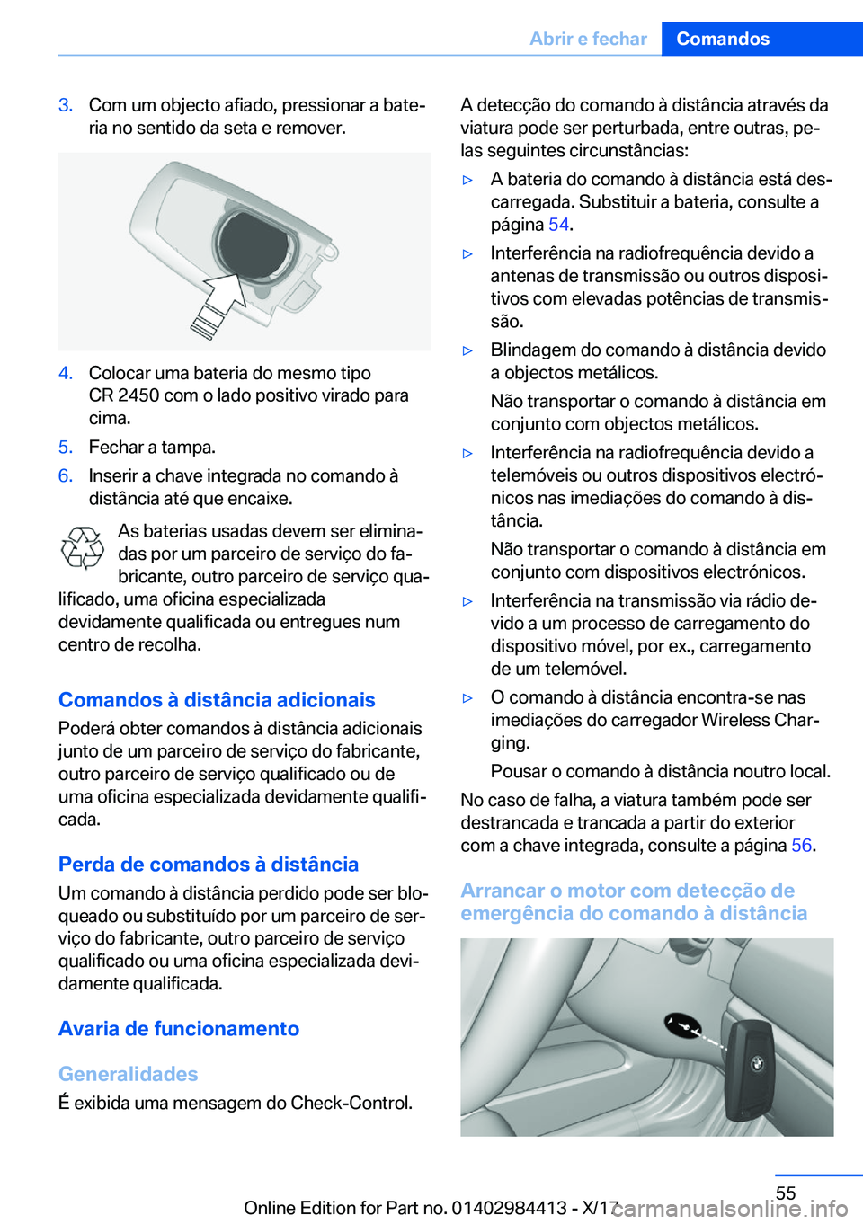 BMW 4 SERIES COUPE 2018  Manual do condutor (in Portuguese) �3�.�C�o�m� �u�m� �o�b�j�e�c�t�o� �a�f�i�a�d�o�,� �p�r�e�s�s�i�o�n�a�r� �a� �b�a�t�eª
�r�i�a� �n�o� �s�e�n�t�i�d�o� �d�a� �s�e�t�a� �e� �r�e�m�o�v�e�r�.�4�.�C�o�l�o�c�a�r� �u�m�a� �b�a�t�e�r�i�a� �d
