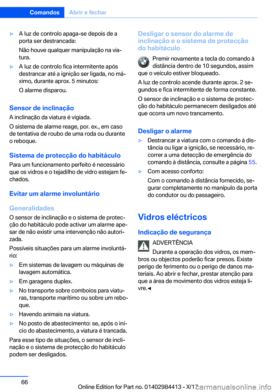 BMW 4 SERIES COUPE 2018  Manual do condutor (in Portuguese) y�A� �l�u�z� �d�e� �c�o�n�t�r�o�l�o� �a�p�a�g�a�-�s�e� �d�e�p�o�i�s� �d�e� �a
�p�o�r�t�a� �s�e�r� �d�e�s�t�r�a�n�c�a�d�a�:
�N�ã�o� �h�o�u�v�e� �q�u�a�l�q�u�e�r� �m�a�n�i�p�u�l�a�