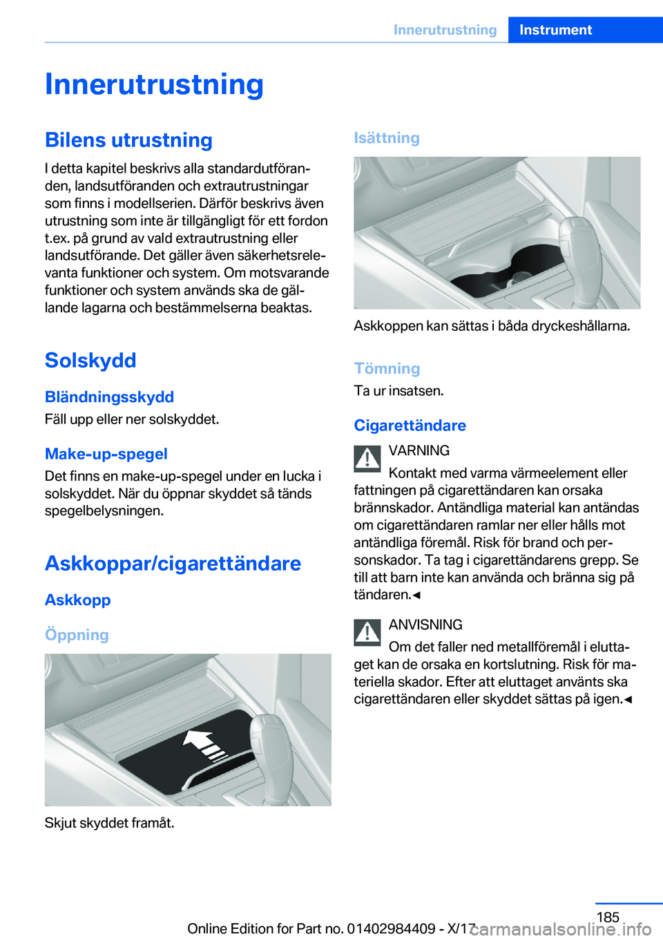 BMW 4 SERIES COUPE 2018  InstruktionsbÖcker (in Swedish) �I�n�n�e�r�u�t�r�u�s�t�n�i�n�g�B�i�l�e�n�s��u�t�r�u�s�t�n�i�n�g
�I� �d�e�t�t�a� �k�a�p�i�t�e�l� �b�e�s�k�r�i�v�s� �a�l�l�a� �s�t�a�n�d�a�r�d�u�t�f�