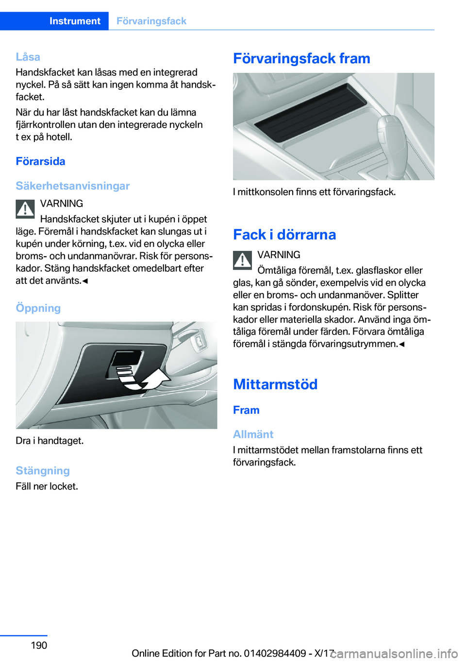 BMW 4 SERIES COUPE 2018  InstruktionsbÖcker (in Swedish) �L�å�s�a�H�a�n�d�s�k�f�a�c�k�e�t� �k�a�n� �l�å�s�a�s� �m�e�d� �e�n� �i�n�t�e�g�r�e�r�a�d
�n�y�c�k�e�l�.� �P�å� �s�å� �s�ä�t�t� �k�a�n� �i�n�g�e�n� �k�o�m�m�a� �å�t� �h�a�n�d�s�kj
�f�a�c�k�e�t�.