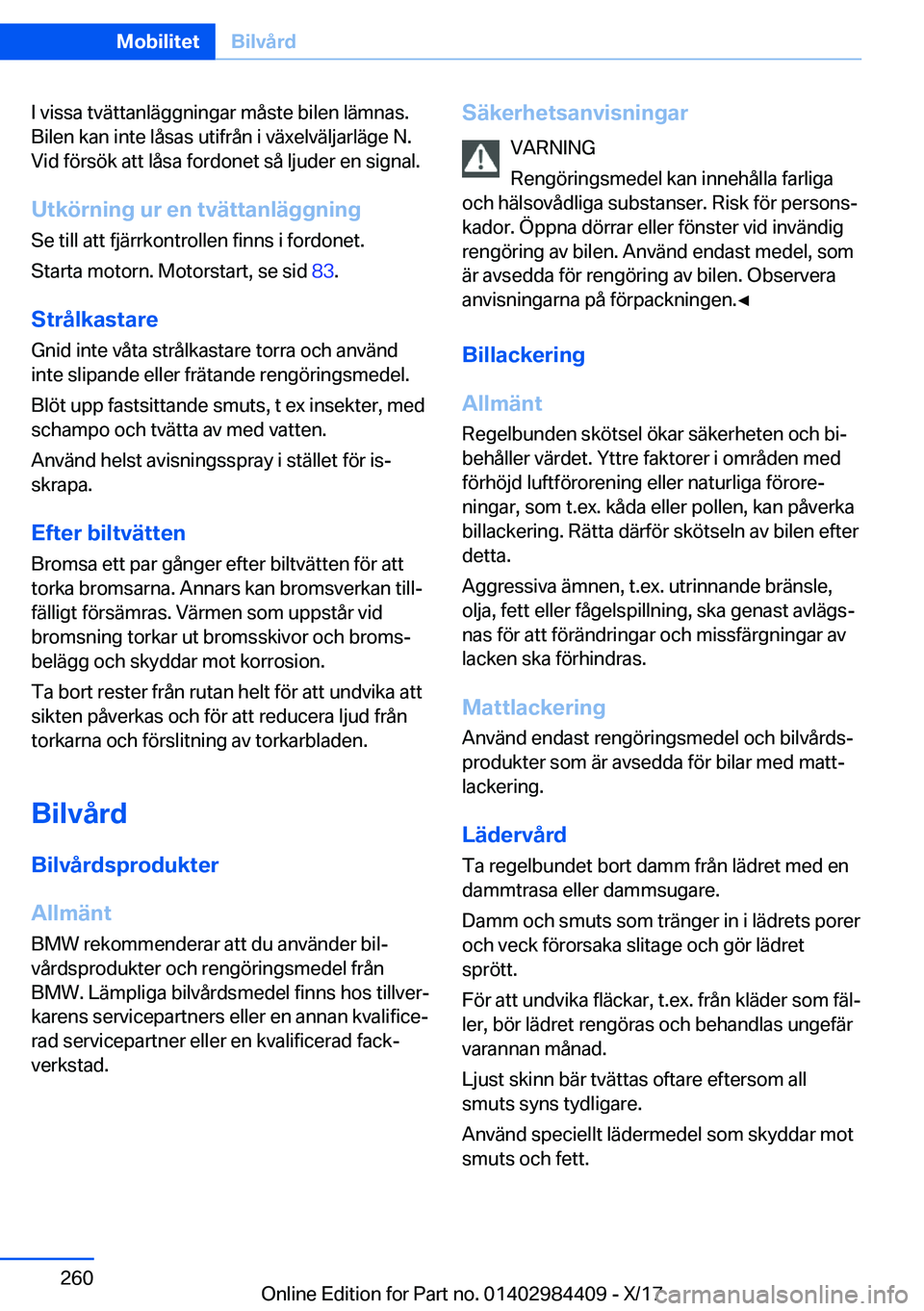 BMW 4 SERIES COUPE 2018  InstruktionsbÖcker (in Swedish) �I� �v�i�s�s�a� �t�v�ä�t�t�a�n�l�ä�g�g�n�i�n�g�a�r� �m�å�s�t�e� �b�i�l�e�n� �l�ä�m�n�a�s�.
�B�i�l�e�n� �k�a�n� �i�n�t�e� �l�å�s�a�s� �u�t�i�f�r�å�n� �i� �v�ä�x�e�l�v�ä�l�j�a�r�l�ä�g�e� �N�.
�
