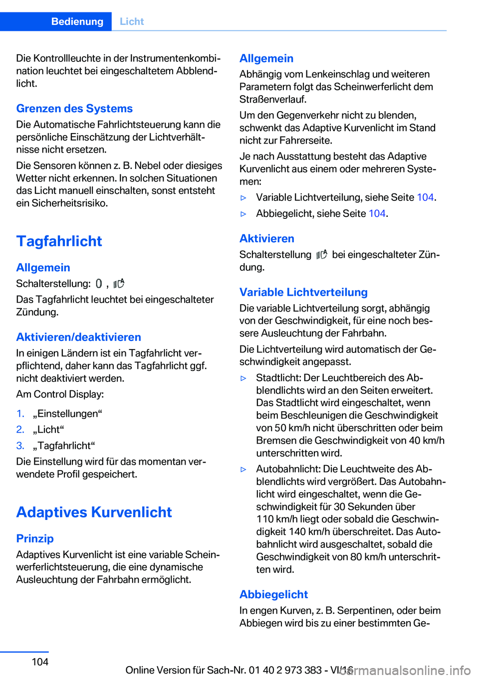 BMW 4 SERIES COUPE 2017  Betriebsanleitungen (in German) �D�i�e� �K�o�n�t�r�o�l�l�l�e�u�c�h�t�e� �i�n� �d�e�r� �I�n�s�t�r�u�m�e�n�t�e�n�k�o�m�b�ij�n�a�t�i�o�n� �l�e�u�c�h�t�e�t� �b�e�i� �e�i�n�g�e�s�c�h�a�l�t�e�t�e�m� �A�b�b�l�e�n�dj�l�i�c�h�t�.
�G�r�e�n�