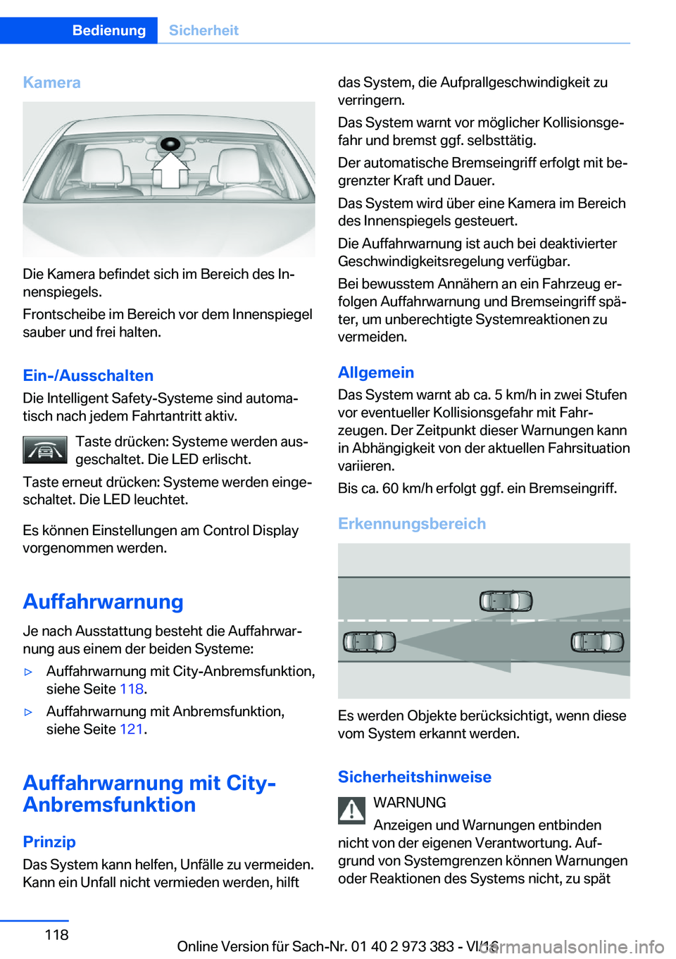 BMW 4 SERIES COUPE 2017  Betriebsanleitungen (in German) �K�a�m�e�r�a
�D�i�e� �K�a�m�e�r�a� �b�e�f�i�n�d�e�t� �s�i�c�h� �i�m� �B�e�r�e�i�c�h� �d�e�s� �I�nj�n�e�n�s�p�i�e�g�e�l�s�.
�F�r�o�n�t�s�c�h�e�i�b�e� �i�m� �B�e�r�e�i�c�h� �v�o�r� �d�e�m� �I�n�n�e�n�s