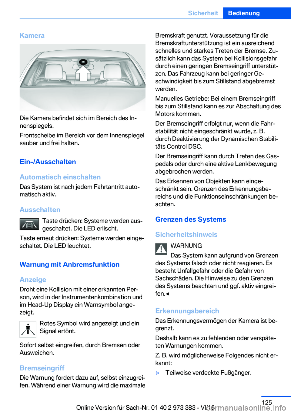 BMW 4 SERIES COUPE 2017  Betriebsanleitungen (in German) �K�a�m�e�r�a
�D�i�e� �K�a�m�e�r�a� �b�e�f�i�n�d�e�t� �s�i�c�h� �i�m� �B�e�r�e�i�c�h� �d�e�s� �I�nj�n�e�n�s�p�i�e�g�e�l�s�.
�F�r�o�n�t�s�c�h�e�i�b�e� �i�m� �B�e�r�e�i�c�h� �v�o�r� �d�e�m� �I�n�n�e�n�s