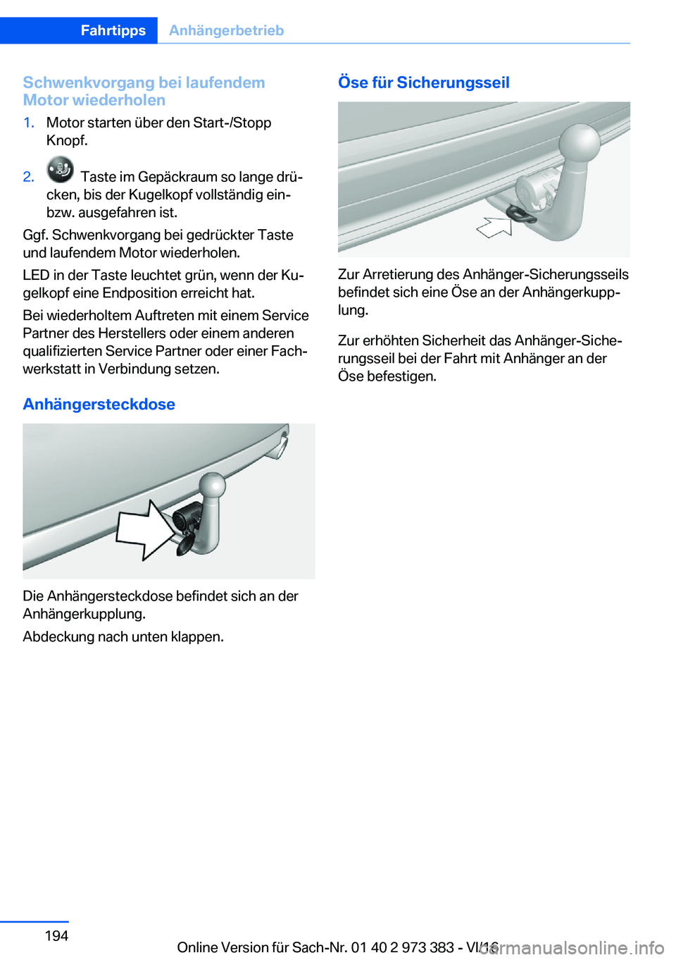 BMW 4 SERIES COUPE 2017  Betriebsanleitungen (in German) �S�c�h�w�e�n�k�v�o�r�g�a�n�g��b�e�i��l�a�u�f�e�n�d�e�m
�M�o�t�o�r��w�i�e�d�e�r�h�o�l�e�n�1�.�M�o�t�o�r� �s�t�a�r�t�e�n� �