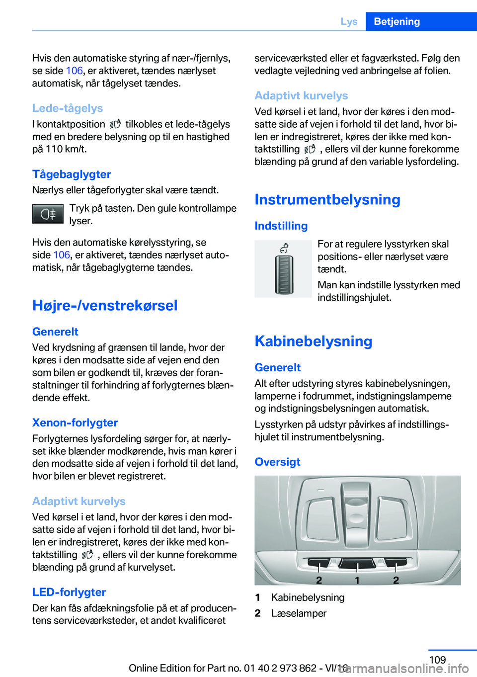 BMW 4 SERIES COUPE 2017  InstruktionsbØger (in Danish) �H�v�i�s� �d�e�n� �a�u�t�o�m�a�t�i�s�k�e� �s�t�y�r�i�n�g� �a�f� �n�æ�r�-�/�f�j�e�r�n�l�y�s�,�s�e� �s�i�d�e�  �1�0�6�,� �e�r� �a�k�t�i�v�e�r�e�t�,� �t�æ�n�d�e�s� �n�æ�r�l�y�s�e�t
�a�u�t�o�m�a�t�i�s�