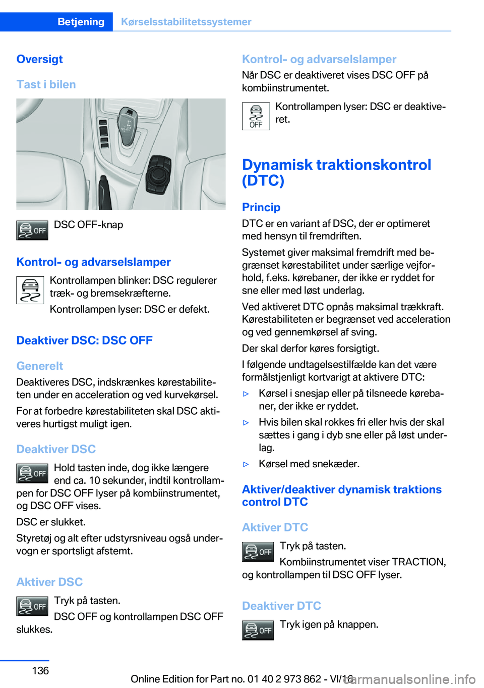 BMW 4 SERIES COUPE 2017  InstruktionsbØger (in Danish) �O�v�e�r�s�i�g�t
�T�a�s�t��i��b�i�l�e�n
�D�S�C� �O�F�F�-�k�n�a�p
�K�o�n�t�r�o�l�-��o�g��a�d�v�a�r�s�e�l�s�l�a�m�p�e�r �K�o�n�t�r�o�l�l�a�m�p�e�n� �b�l�i�n�k�e�r�:� �D�S�C� �r�e�g�u�l�e�r�e�r�t�r�