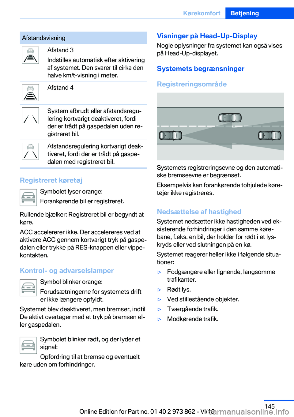 BMW 4 SERIES COUPE 2017  InstruktionsbØger (in Danish) �A�f�s�t�a�n�d�s�v�i�s�n�i�n�g�A�f�s�t�a�n�d� �3
�I�n�d�s�t�i�l�l�e�s� �a�u�t�o�m�a�t�i�s�k� �e�f�t�e�r� �a�k�t�i�v�e�r�i�n�g
�a�f� �s�y�s�t�e�m�e�t�.� �D�e�n� �s�v�a�r�e�r� �t�i�l� �c�i�r�k�a� �d�e�n