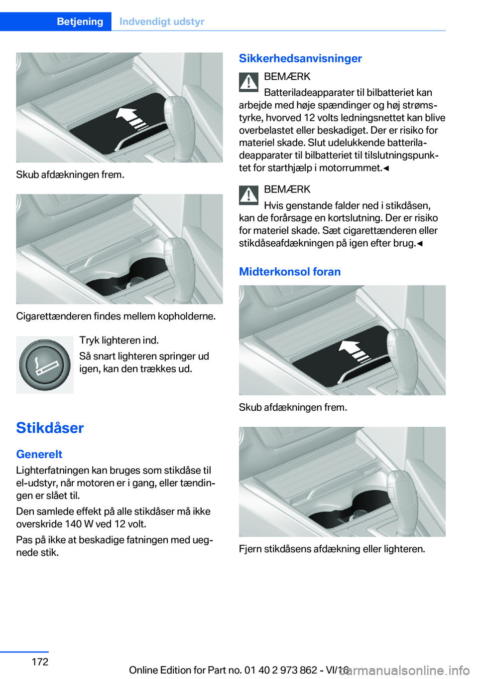 BMW 4 SERIES COUPE 2017  InstruktionsbØger (in Danish) �S�k�u�b� �a�f�d�æ�k�n�i�n�g�e�n� �f�r�e�m�.
�C�i�g�a�r�e�t�t�æ�n�d�e�r�e�n� �f�i�n�d�e�s� �m�e�l�l�e�m� �k�o�p�h�o�l�d�e�r�n�e�.�T�r�y�k� �l�i�g�h�t�e�r�e�n� �i�n�d�.
�S�å� �s�n�a�r�t� �l�i�g�h�t�