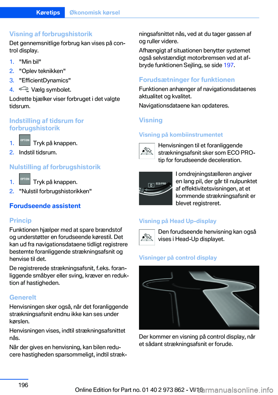 BMW 4 SERIES COUPE 2017  InstruktionsbØger (in Danish) �V�i�s�n�i�n�g��a�f��f�o�r�b�r�u�g�s�h�i�s�t�o�r�i�k�D�e�t� �g�e�n�n�e�m�s�n�i�t�l�i�g�e� �f�o�r�b�r�u�g� �k�a�n� �v�i�s�e�s� �p�å� �c�o�nj�t�r�o�l� �d�i�s�p�l�a�y�.�1�.�"�M�i�n� �b�i�l�"�