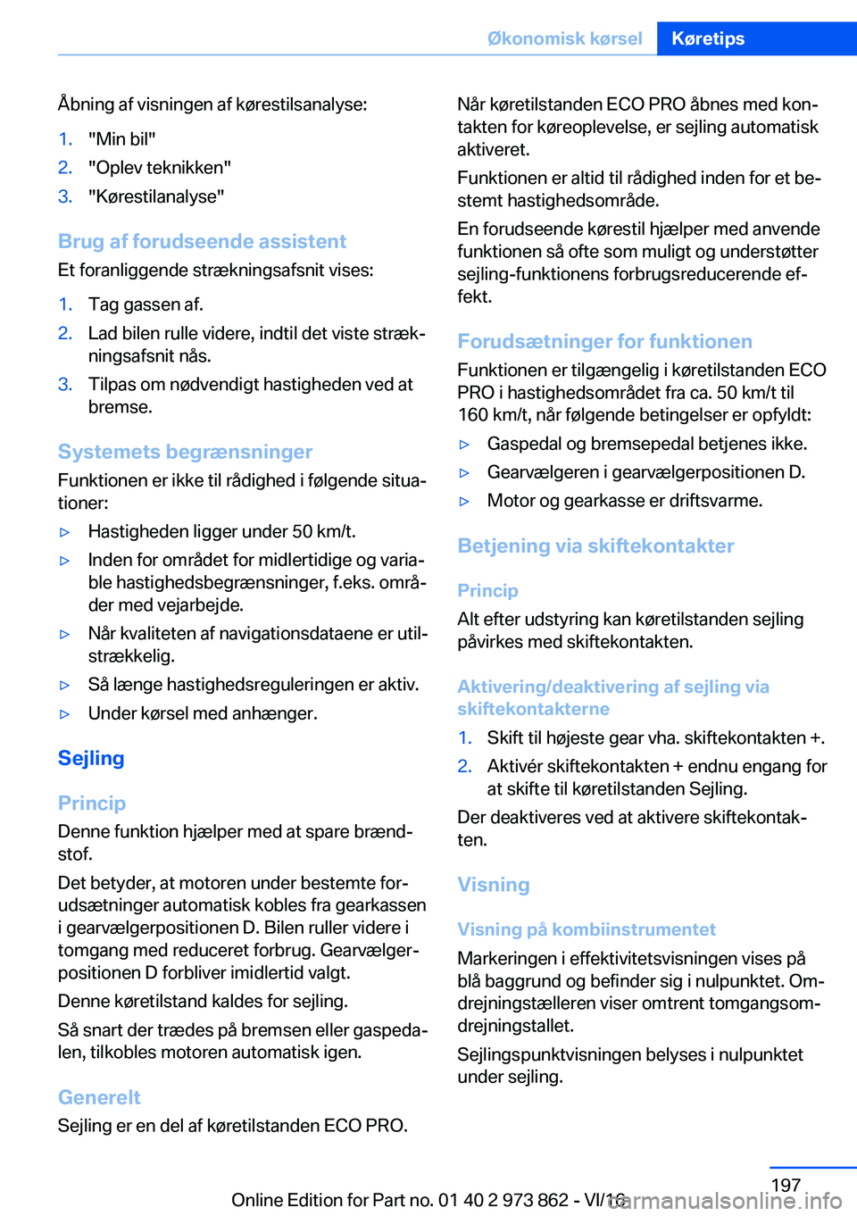 BMW 4 SERIES COUPE 2017  InstruktionsbØger (in Danish) �Å�b�n�i�n�g� �a�f� �v�i�s�n�i�n�g�e�n� �a�f� �k�