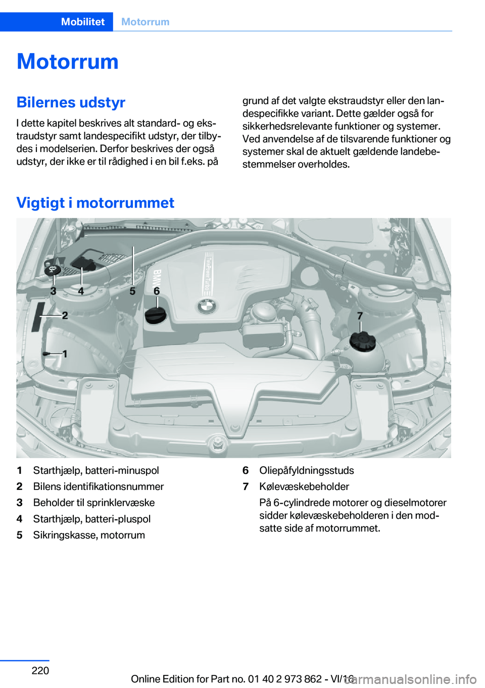 BMW 4 SERIES COUPE 2017  InstruktionsbØger (in Danish) �M�o�t�o�r�r�u�m�B�i�l�e�r�n�e�s��u�d�s�t�y�r�I� �d�e�t�t�e� �k�a�p�i�t�e�l� �b�e�s�k�r�i�v�e�s� �a�l�t� �s�t�a�n�d�a�r�d�-� �o�g� �e�k�sj
�t�r�a�u�d�s�t�y�r� �s�a�m�t� �l�a�n�d�e�s�p�e�c�i�f�i�k�t�