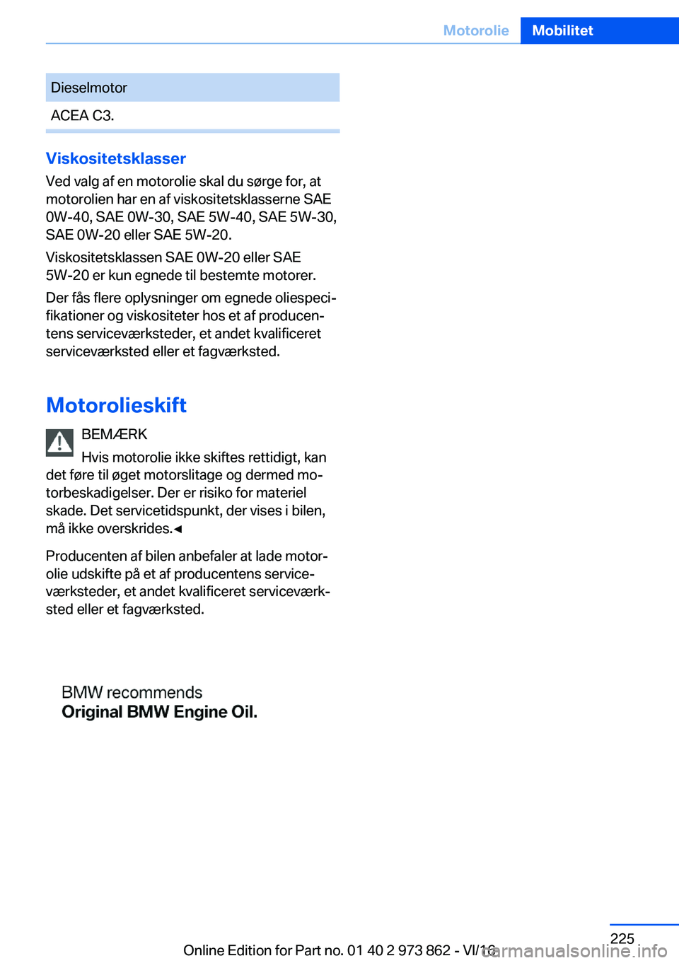 BMW 4 SERIES COUPE 2017  InstruktionsbØger (in Danish) �D�i�e�s�e�l�m�o�t�o�r�A�C�E�A� �C�3�.
�V�i�s�k�o�s�i�t�e�t�s�k�l�a�s�s�e�r�V�e�d� �v�a�l�g� �a�f� �e�n� �m�o�t�o�r�o�l�i�e� �s�k�a�l� �d�u� �s�