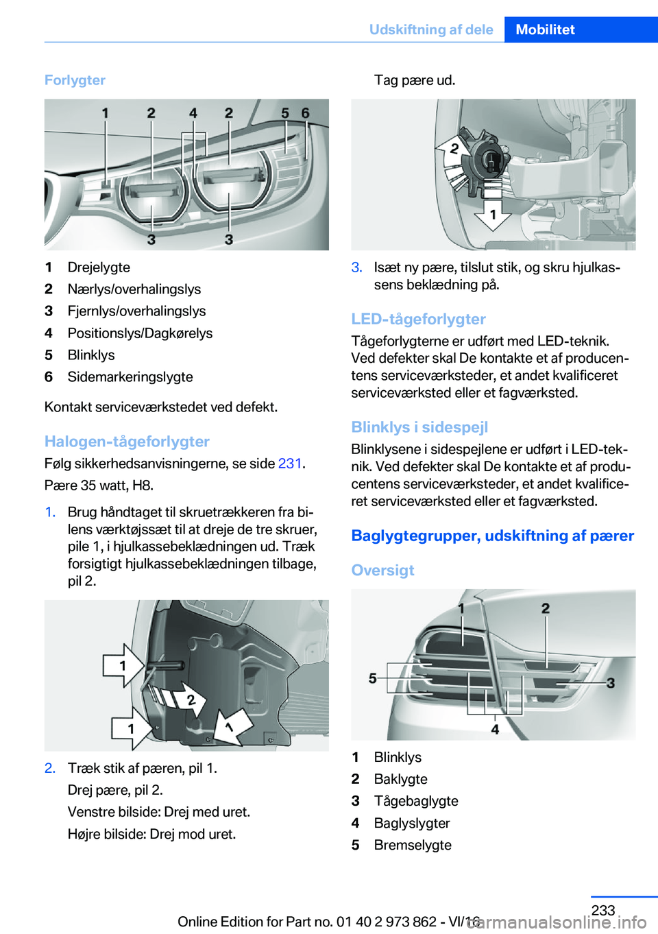 BMW 4 SERIES COUPE 2017  InstruktionsbØger (in Danish) �F�o�r�l�y�g�t�e�r�1�D�r�e�j�e�l�y�g�t�e�2�N�æ�r�l�y�s�/�o�v�e�r�h�a�l�i�n�g�s�l�y�s�3�F�j�e�r�n�l�y�s�/�o�v�e�r�h�a�l�i�n�g�s�l�y�s�4�P�o�s�i�t�i�o�n�s�l�y�s�/�D�a�g�k�