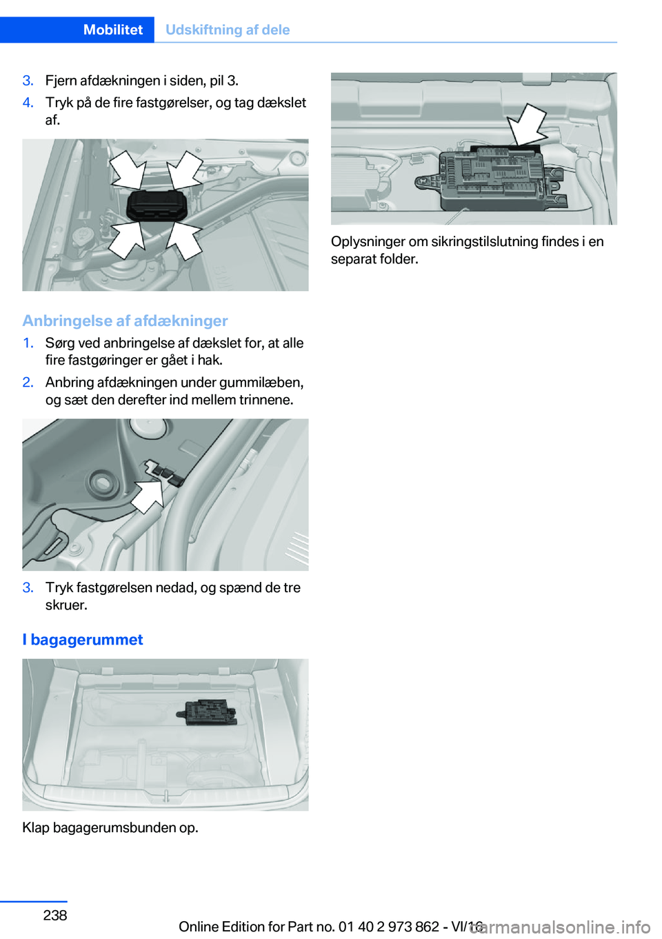BMW 4 SERIES COUPE 2017  InstruktionsbØger (in Danish) �3�.�F�j�e�r�n� �a�f�d�æ�k�n�i�n�g�e�n� �i� �s�i�d�e�n�,� �p�i�l� �3�.�4�.�T�r�y�k� �p�å� �d�e� �f�i�r�e� �f�a�s�t�g�