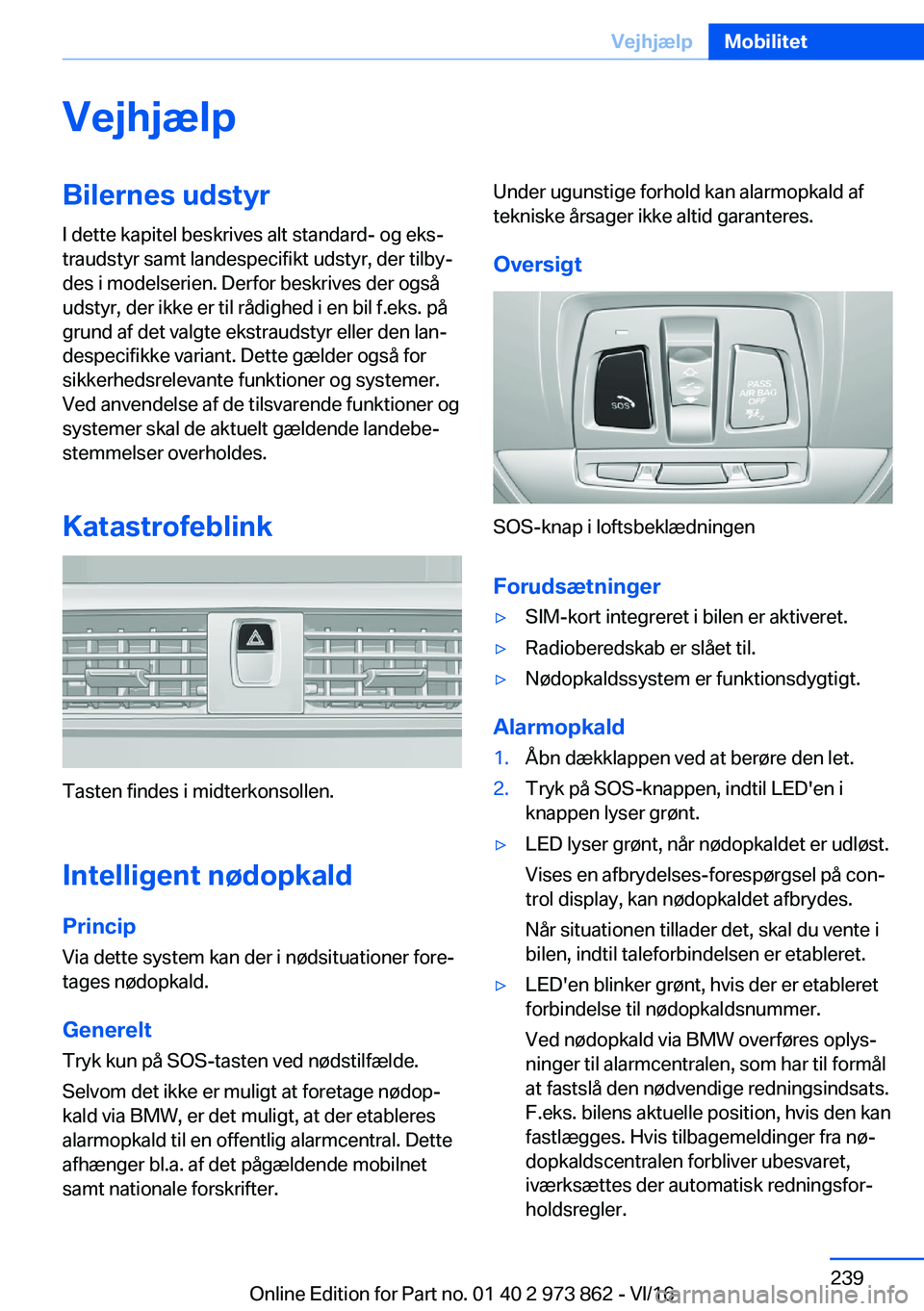 BMW 4 SERIES COUPE 2017  InstruktionsbØger (in Danish) �V�e�j�h�j�æ�l�p�B�i�l�e�r�n�e�s��u�d�s�t�y�r�I� �d�e�t�t�e� �k�a�p�i�t�e�l� �b�e�s�k�r�i�v�e�s� �a�l�t� �s�t�a�n�d�a�r�d�-� �o�g� �e�k�sj
�t�r�a�u�d�s�t�y�r� �s�a�m�t� �l�a�n�d�e�s�p�e�c�i�f�i�k�t