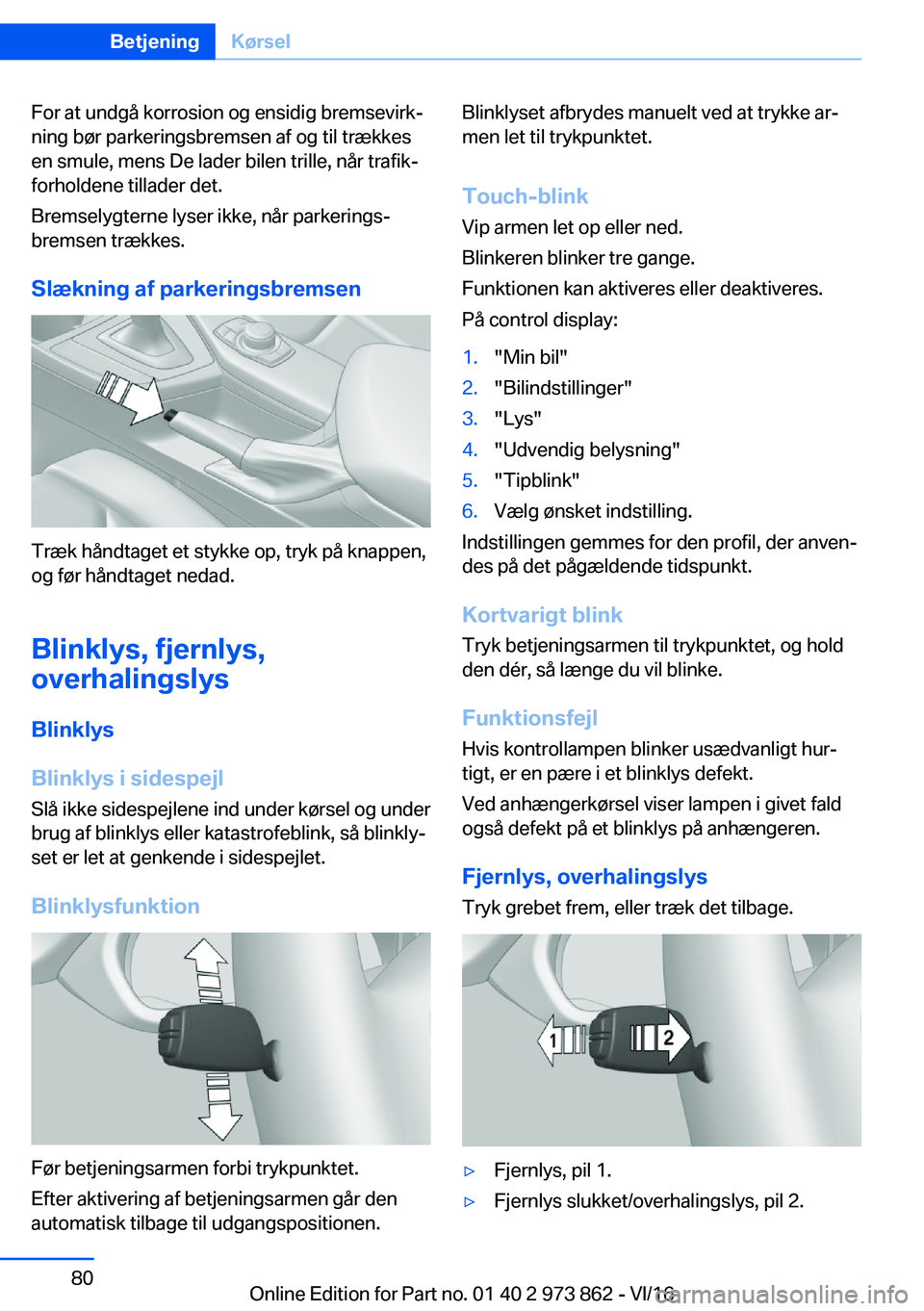 BMW 4 SERIES COUPE 2017  InstruktionsbØger (in Danish) �F�o�r� �a�t� �u�n�d�g�å� �k�o�r�r�o�s�i�o�n� �o�g� �e�n�s�i�d�i�g� �b�r�e�m�s�e�v�i�r�kj
�n�i�n�g� �b�