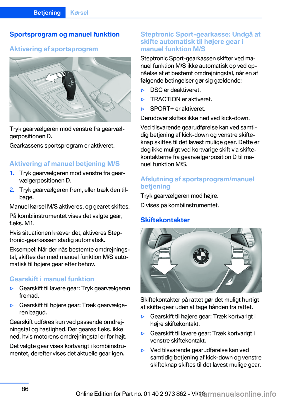 BMW 4 SERIES COUPE 2017  InstruktionsbØger (in Danish) �S�p�o�r�t�s�p�r�o�g�r�a�m��o�g��m�a�n�u�e�l��f�u�n�k�t�i�o�n
�A�k�t�i�v�e�r�i�n�g��a�f��s�p�o�r�t�s�p�r�o�g�r�a�m
�T�r�y�k� �g�e�a�r�v�æ�l�g�e�r�e�n� �m�o�d� �v�e�n�s�t�r�e� �f�r�a� �g�e�a�r�v�