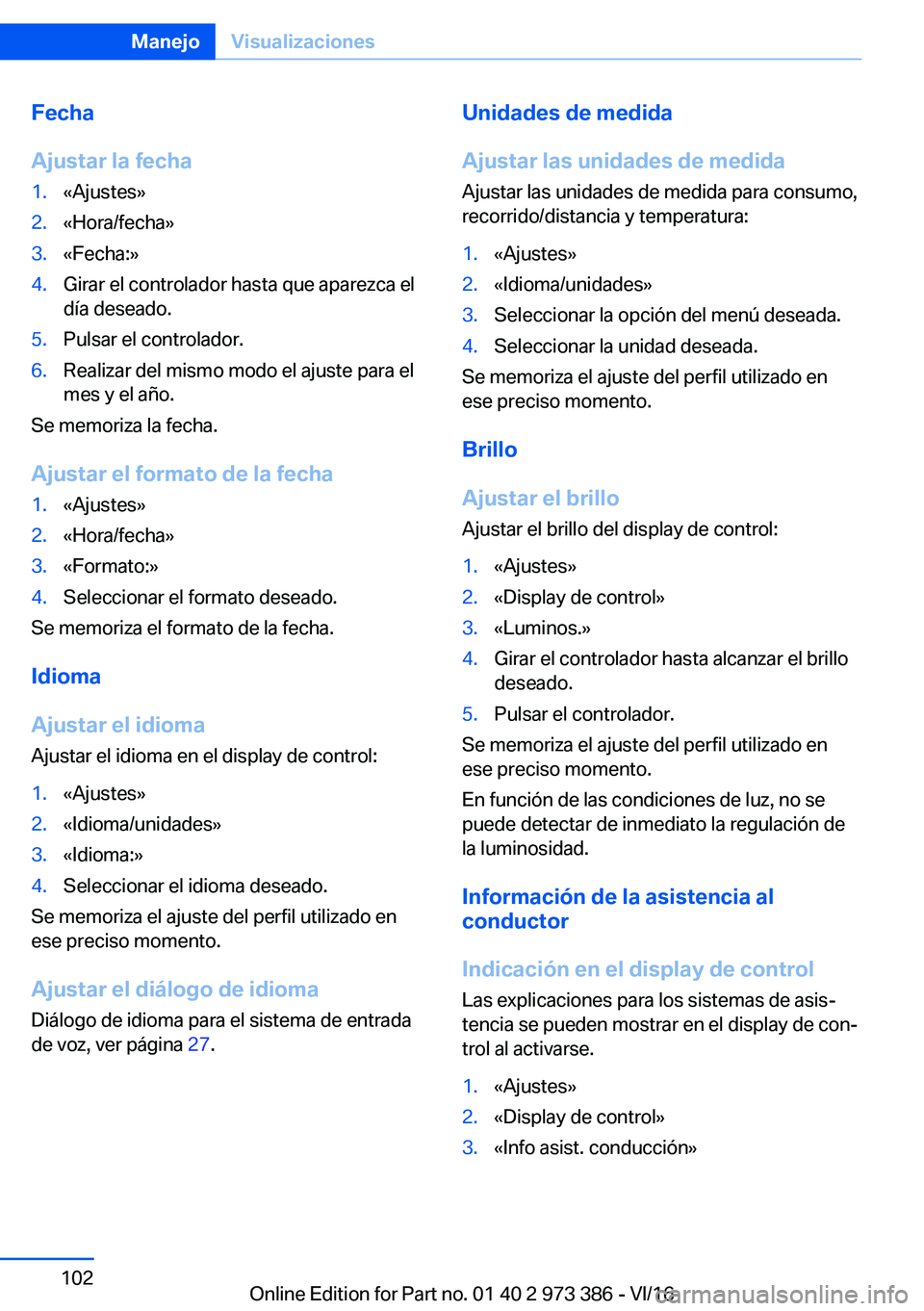BMW 4 SERIES COUPE 2017  Manuales de Empleo (in Spanish) �F�e�c�h�a
�A�j�u�s�t�a�r��l�a��f�e�c�h�a�1�.�«�A�j�u�s�t�e�s�{�2�.�«�H�o�r�a�/�f�e�c�h�a�{�3�.�«�F�e�c�h�a�:�{�4�.�G�i�r�a�r� �e�l� �c�o�n�t�r�o�l�a�d�o�r� �h�a�s�t�a� �q�u�e� �a�p�a�r�e�z�c�a� 