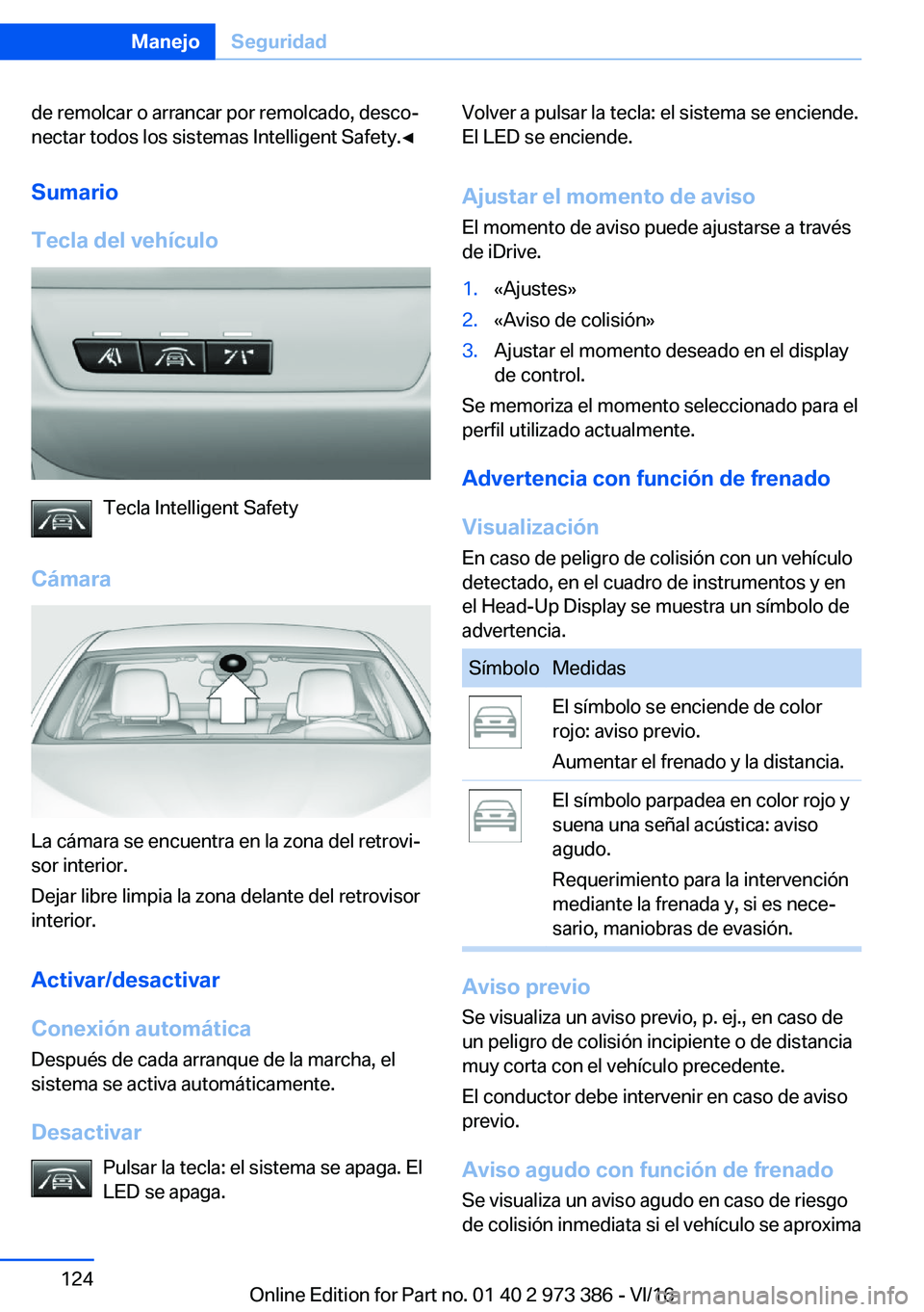 BMW 4 SERIES COUPE 2017  Manuales de Empleo (in Spanish) �d�e� �r�e�m�o�l�c�a�r� �o� �a�r�r�a�n�c�a�r� �p�o�r� �r�e�m�o�l�c�a�d�o�,� �d�e�s�c�oª
�n�e�c�t�a�r� �t�o�d�o�s� �l�o�s� �s�i�s�t�e�m�a�s� �I�n�t�e�l�l�i�g�e�n�t� �S�a�f�e�t�y�.