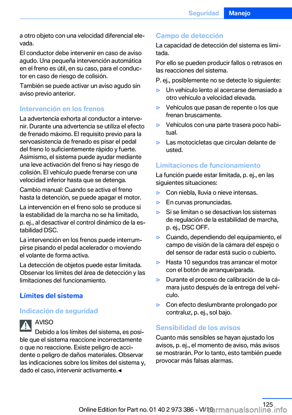 BMW 4 SERIES COUPE 2017  Manuales de Empleo (in Spanish) �a� �o�t�r�o� �o�b�j�e�t�o� �c�o�n� �u�n�a� �v�e�l�o�c�i�d�a�d� �d�i�f�e�r�e�n�c�i�a�l� �e�l�eª
�v�a�d�a�.
�E�l� �c�o�n�d�u�c�t�o�r� �d�e�b�e� �i�n�t�e�r�v�e�n�i�r� �e�n� �c�a�s�o� �d�e� �a�v�i�s�o
