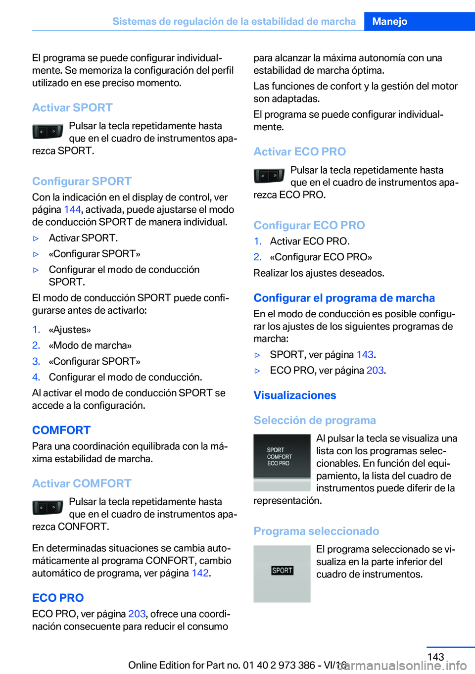 BMW 4 SERIES COUPE 2017  Manuales de Empleo (in Spanish) �E�l� �p�r�o�g�r�a�m�a� �s�e� �p�u�e�d�e� �c�o�n�f�i�g�u�r�a�r� �i�n�d�i�v�i�d�u�a�lª
�m�e�n�t�e�.� �S�e� �m�e�m�o�r�i�z�a� �l�a� �c�o�n�f�i�g�u�r�a�c�i�