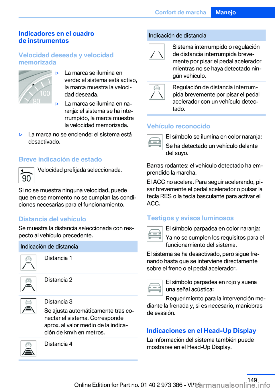 BMW 4 SERIES COUPE 2017  Manuales de Empleo (in Spanish) �I�n�d�i�c�a�d�o�r�e�s��e�n��e�l��c�u�a�d�r�o
�d�e��i�n�s�t�r�u�m�e�n�t�o�s
�V�e�l�o�c�i�d�a�d��d�e�s�e�a�d�a��y��v�e�l�o�c�i�d�a�d
�m�e�m�o�r�i�z�a�d�ay�L�a� �m�a�r�c�a� �s�e� �i�l�u�m�i�n�a�